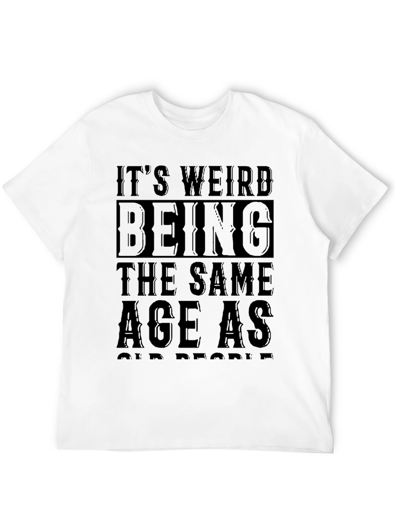 Funny Sarcastic Same Age as Old People Black T-Shirt