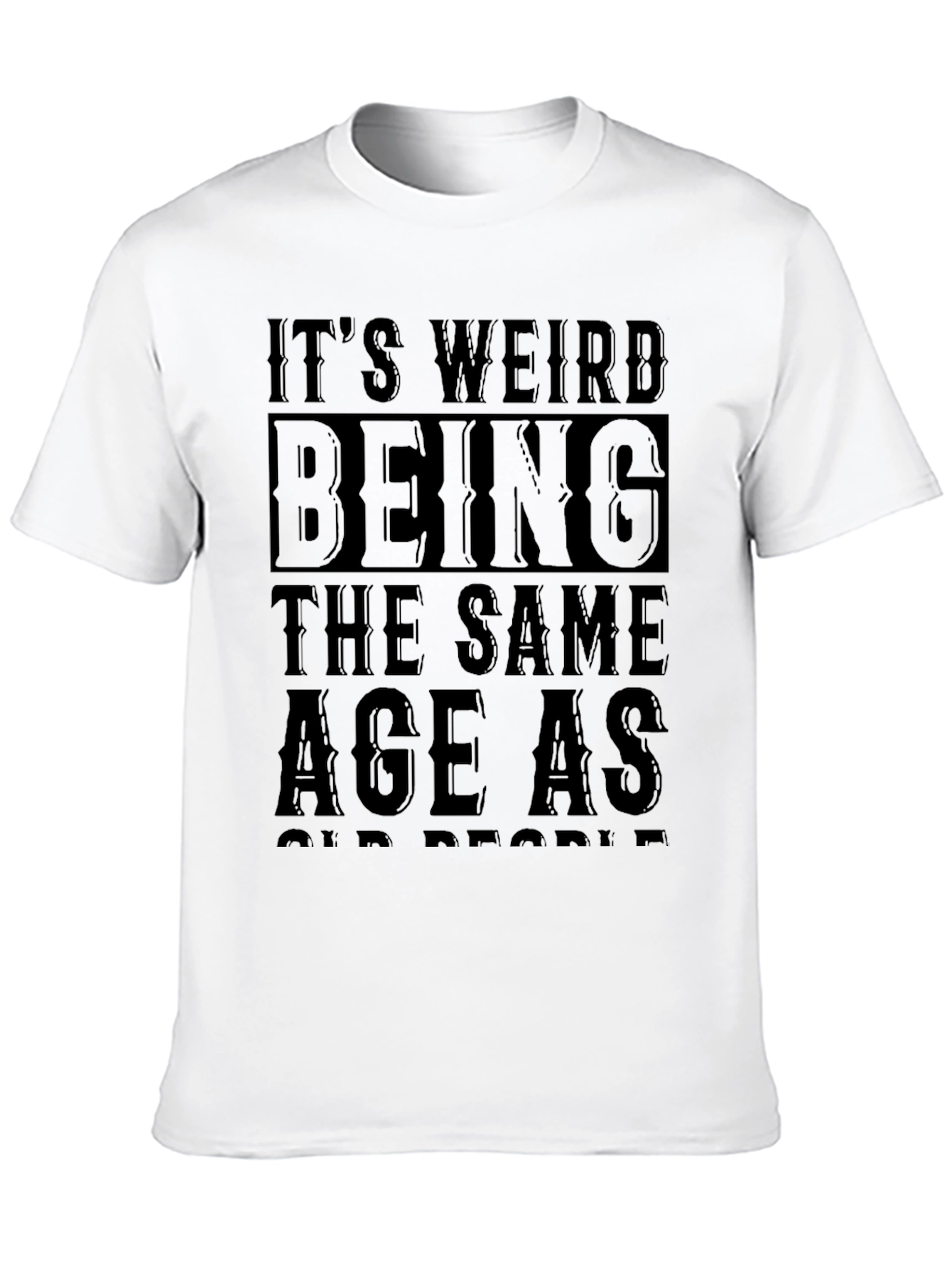 Funny Sarcastic Same Age as Old People Black T-Shirt