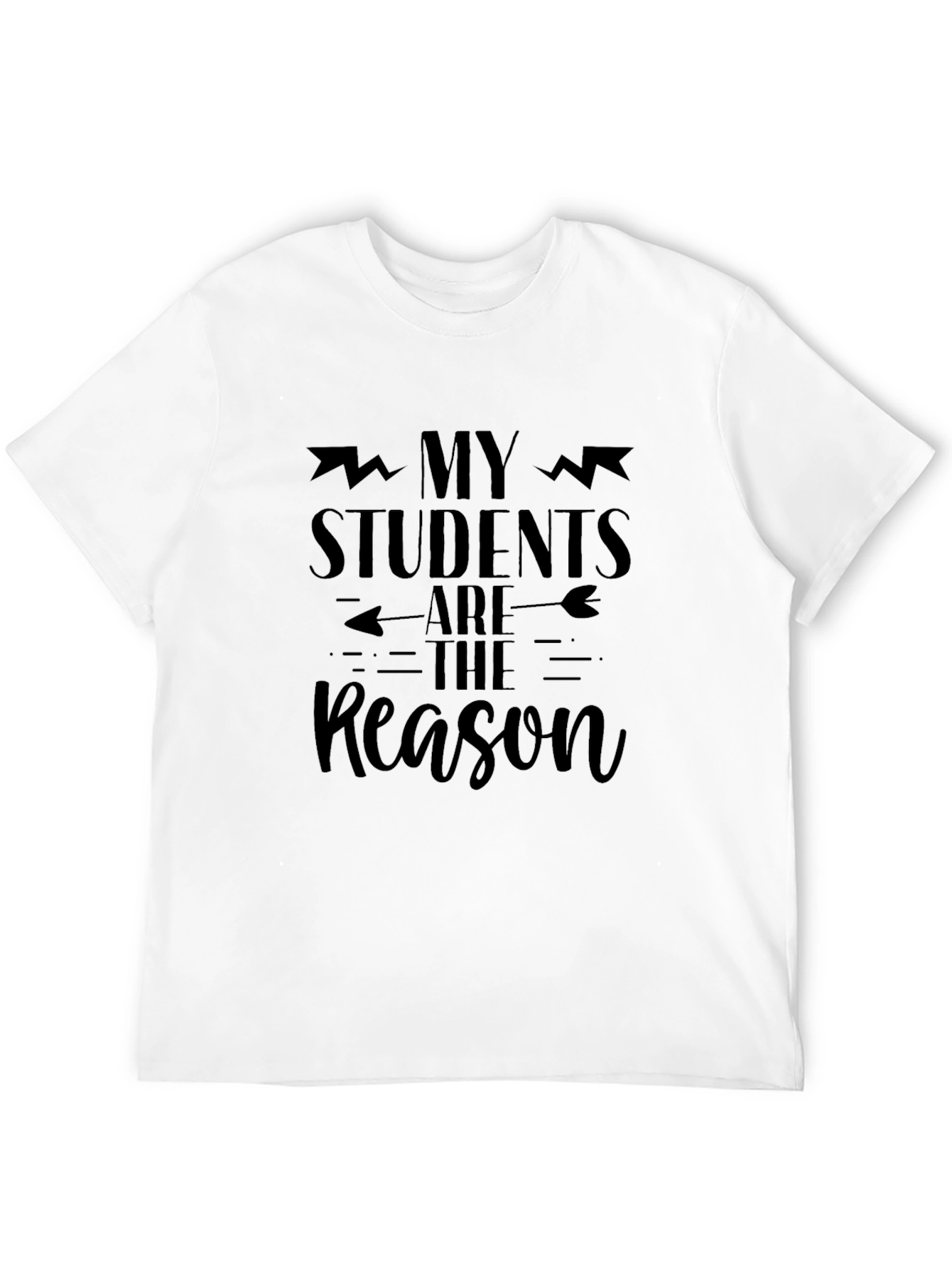 My Students Are The Reason Black T-Shirt