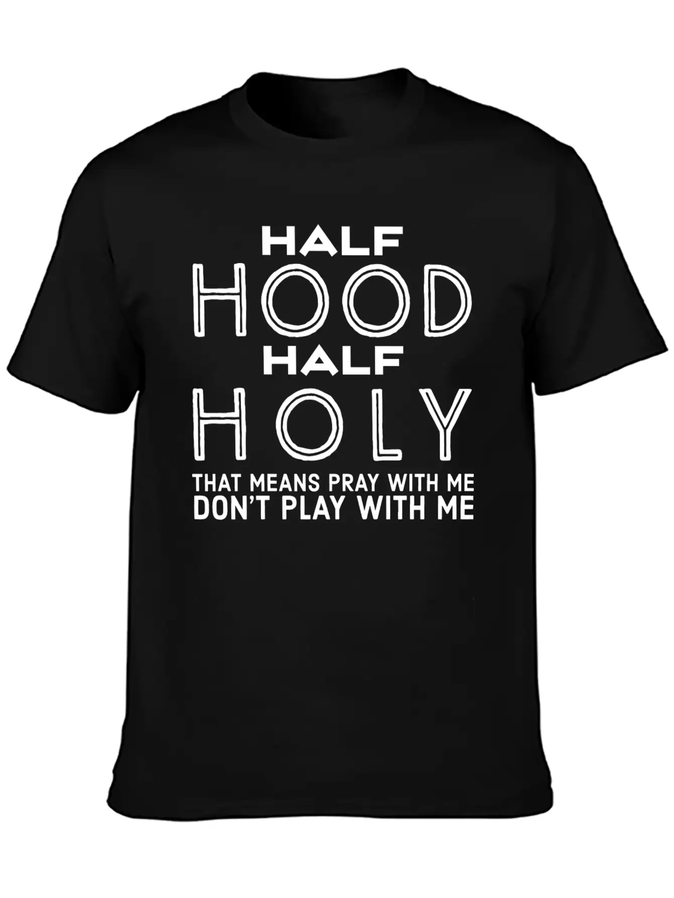 Half Hood Half Holy - Funny Christian Quotes Stylish Everyday T-Shirt – Unisex Basic Cotton Tee