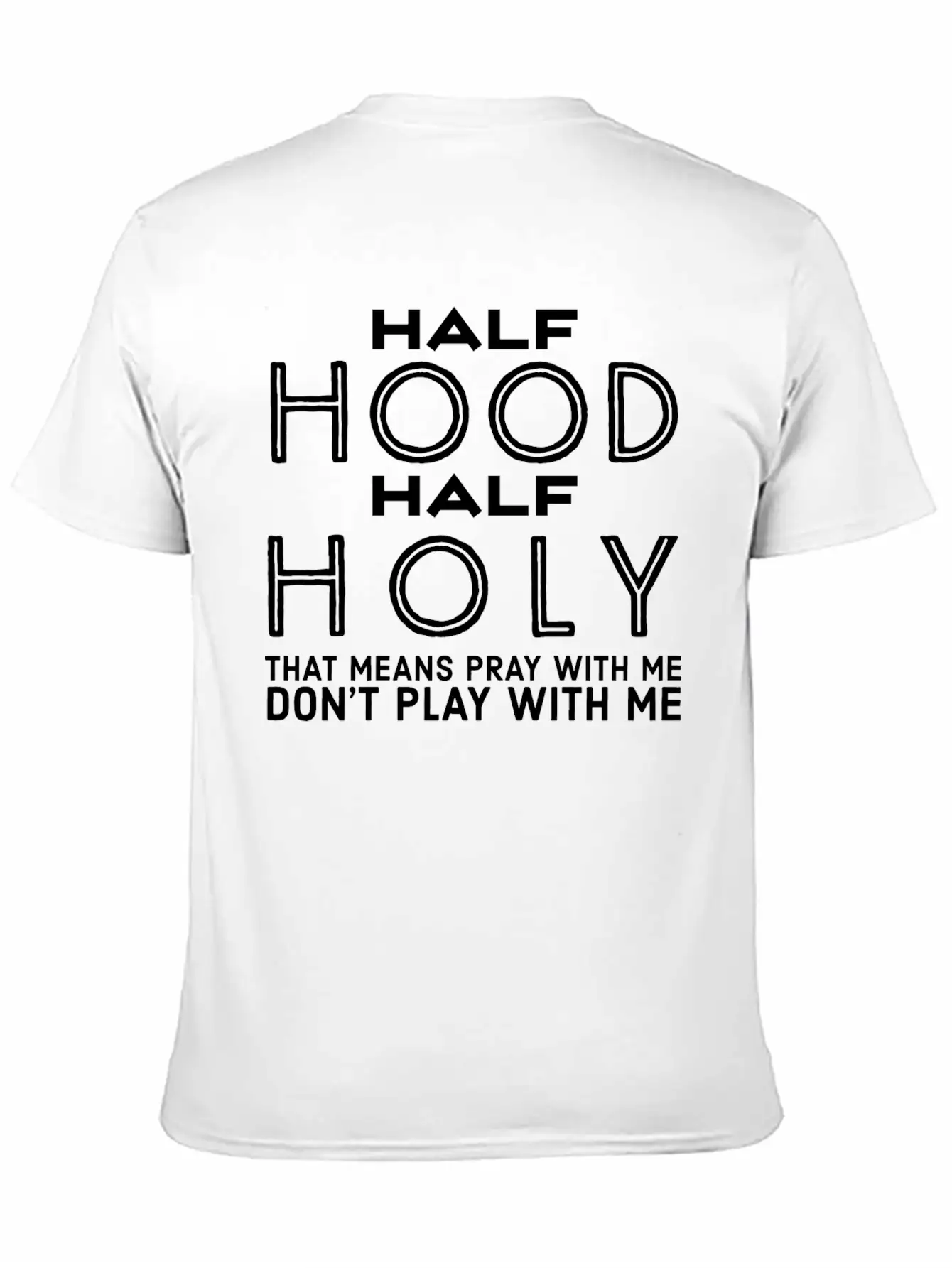 Half Hood Half Holy - Funny Christian Quotes Stylish Everyday T-Shirt – Unisex Basic Cotton Tee