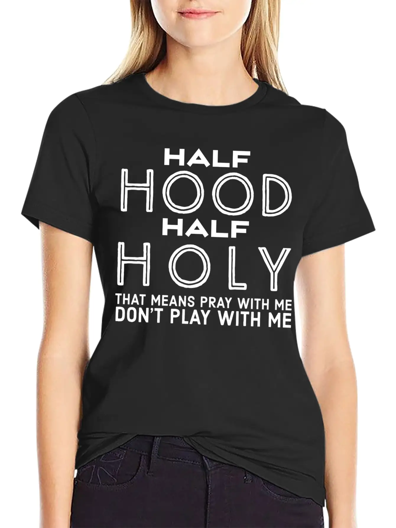 Half Hood Half Holy - Funny Christian Quotes Stylish Everyday T-Shirt – Unisex Basic Cotton Tee