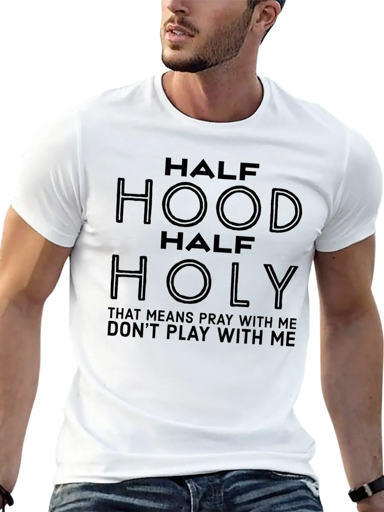 Half Hood Half Holy - Funny Christian Quotes Stylish Everyday T-Shirt – Unisex Basic Cotton Tee