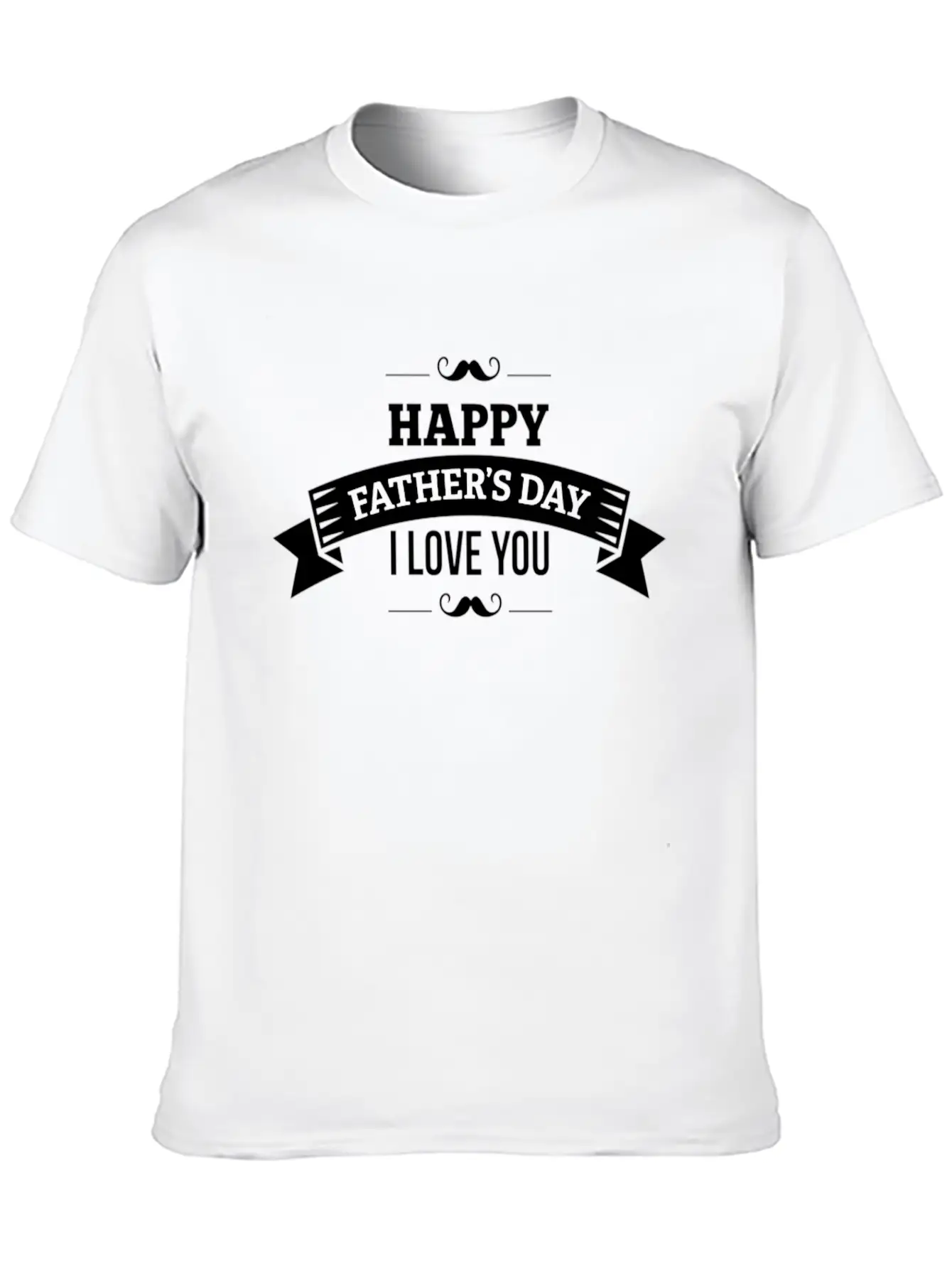 Happy Fathers Day I Love You Stylish Everyday T-Shirt – Unisex Basic Cotton Tee