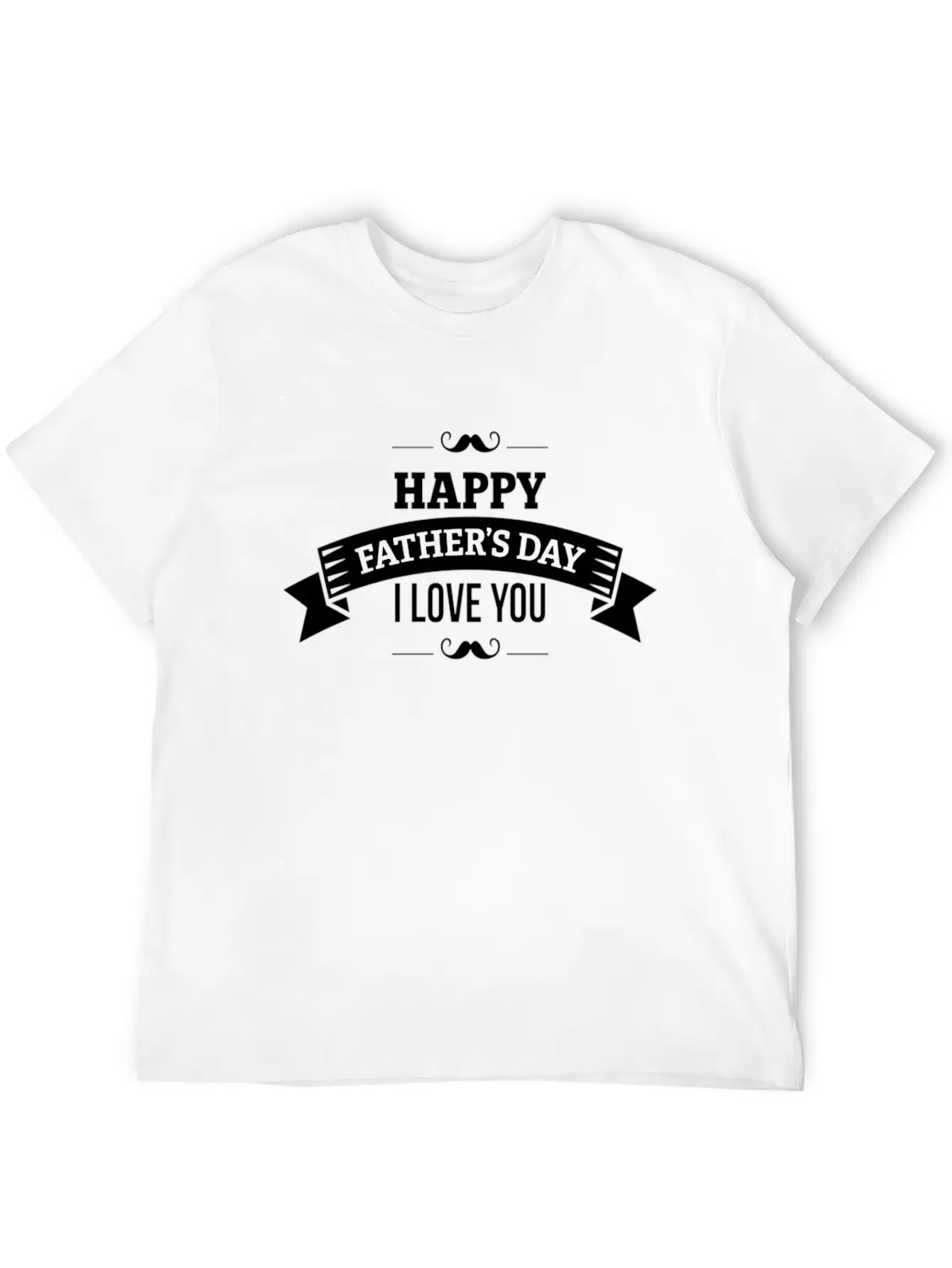 Happy Fathers Day I Love You Stylish Everyday T-Shirt – Unisex Basic Cotton Tee