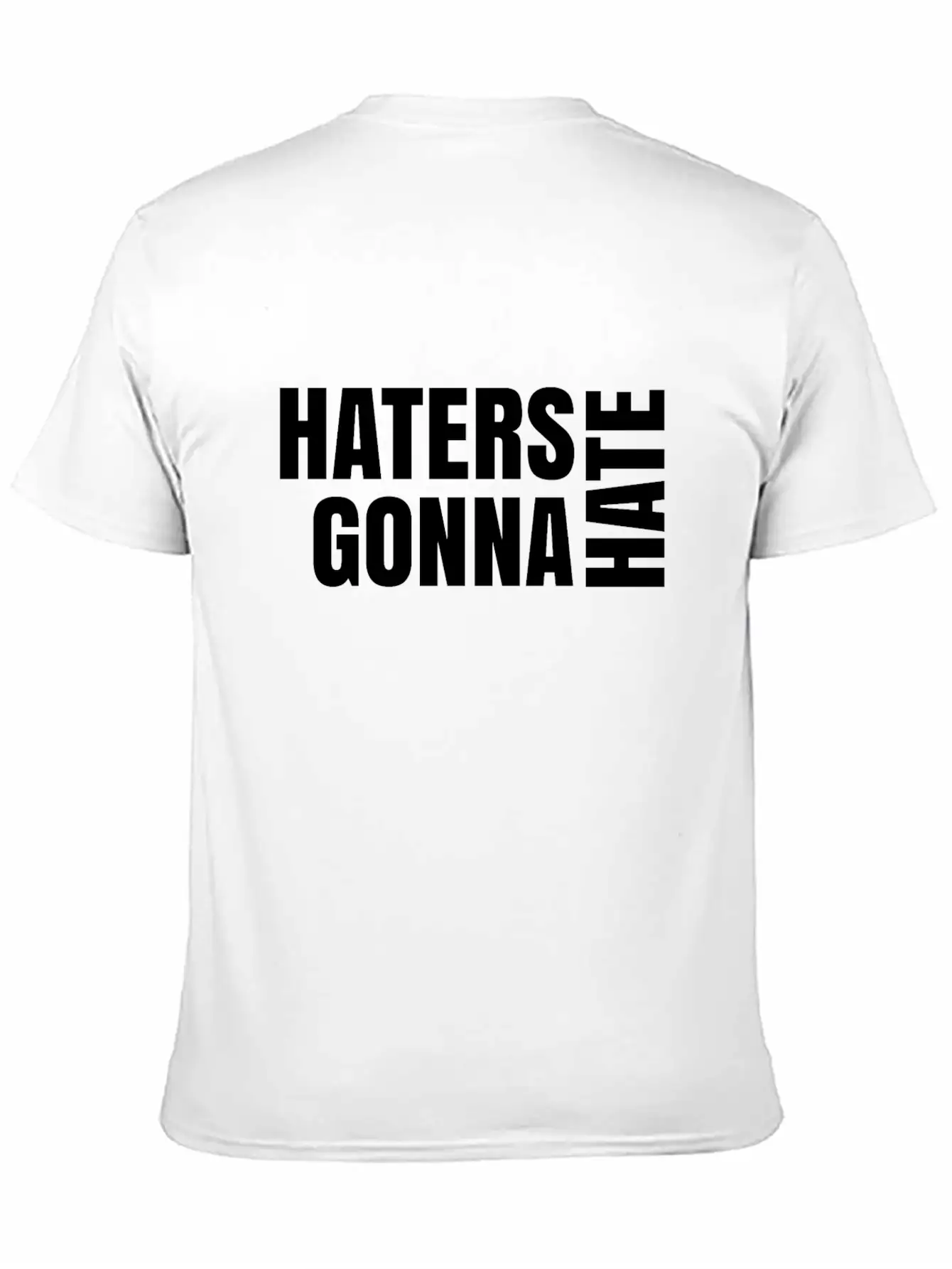 Haters Gonna Hate Unisex Short Sleeve Soft Cotton T-Shirt – Casual Everyday Wear