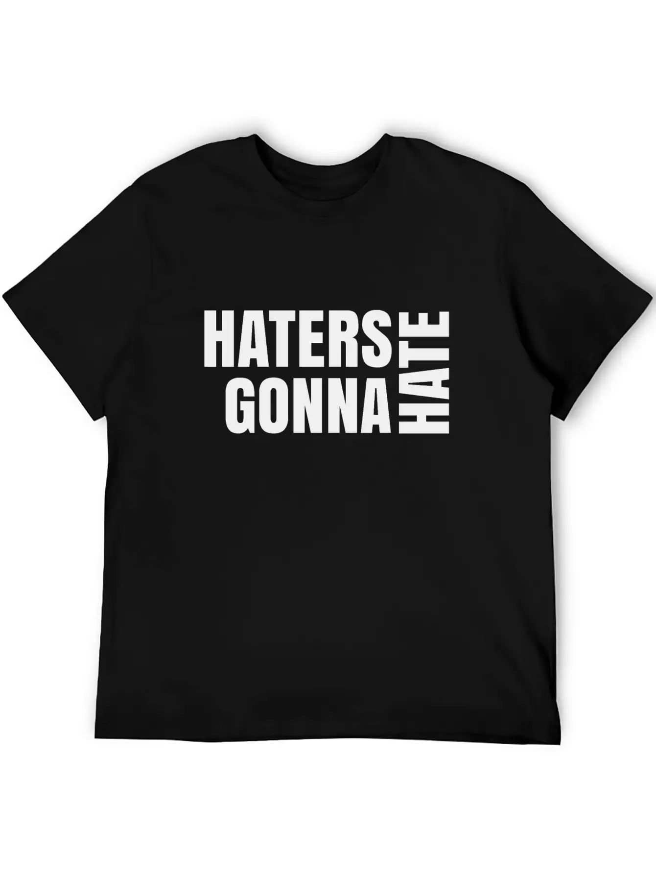 Haters Gonna Hate Unisex Short Sleeve Soft Cotton T-Shirt – Casual Everyday Wear