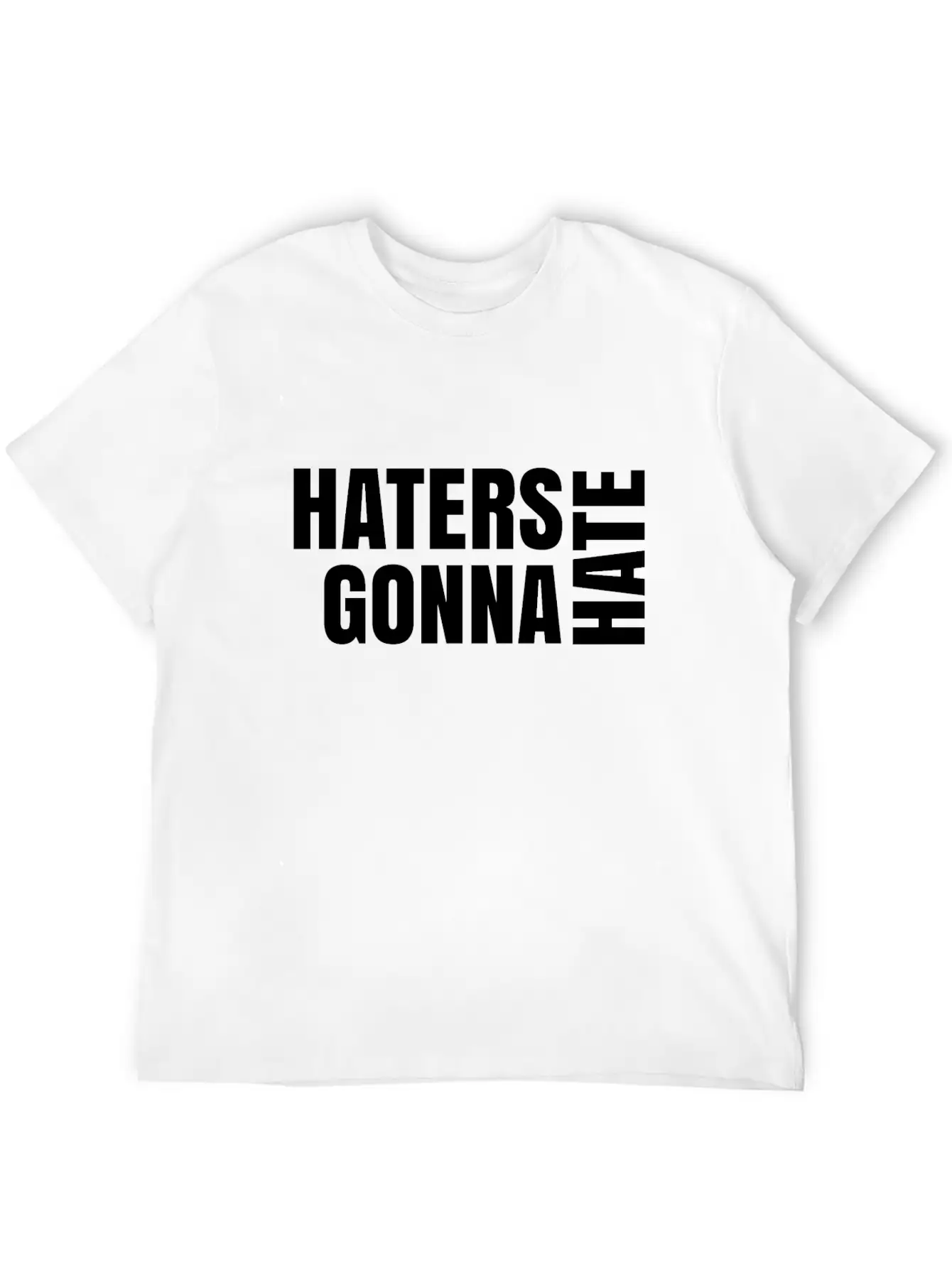 Haters Gonna Hate Unisex Short Sleeve Soft Cotton T-Shirt – Casual Everyday Wear