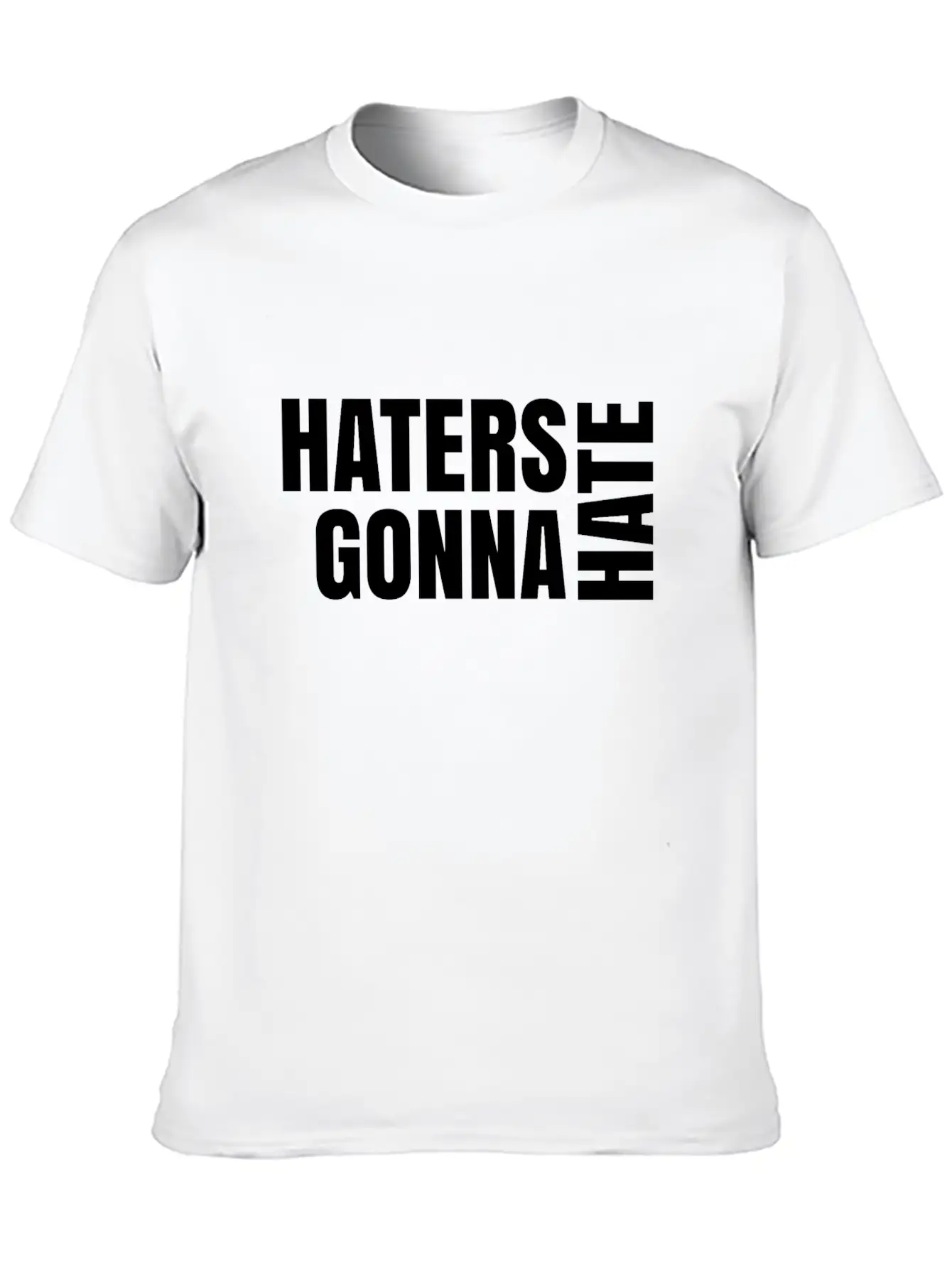 Haters Gonna Hate Unisex Short Sleeve Soft Cotton T-Shirt – Casual Everyday Wear