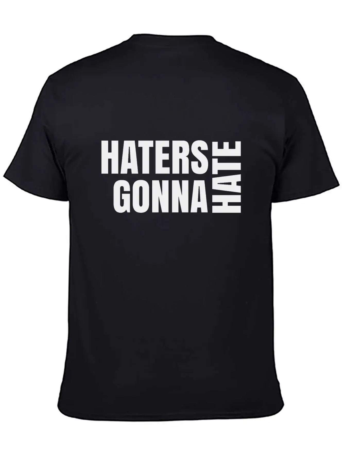 Haters Gonna Hate Unisex Short Sleeve Soft Cotton T-Shirt – Casual Everyday Wear