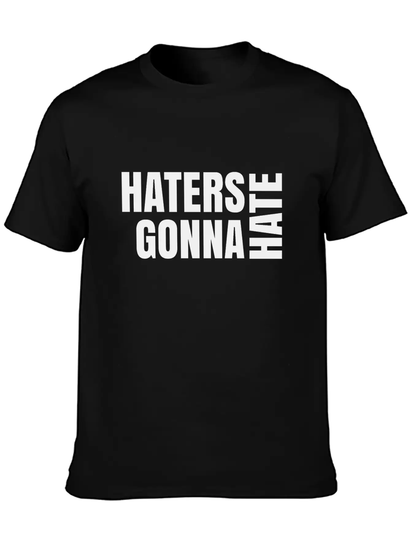 Haters Gonna Hate Unisex Short Sleeve Soft Cotton T-Shirt – Casual Everyday Wear