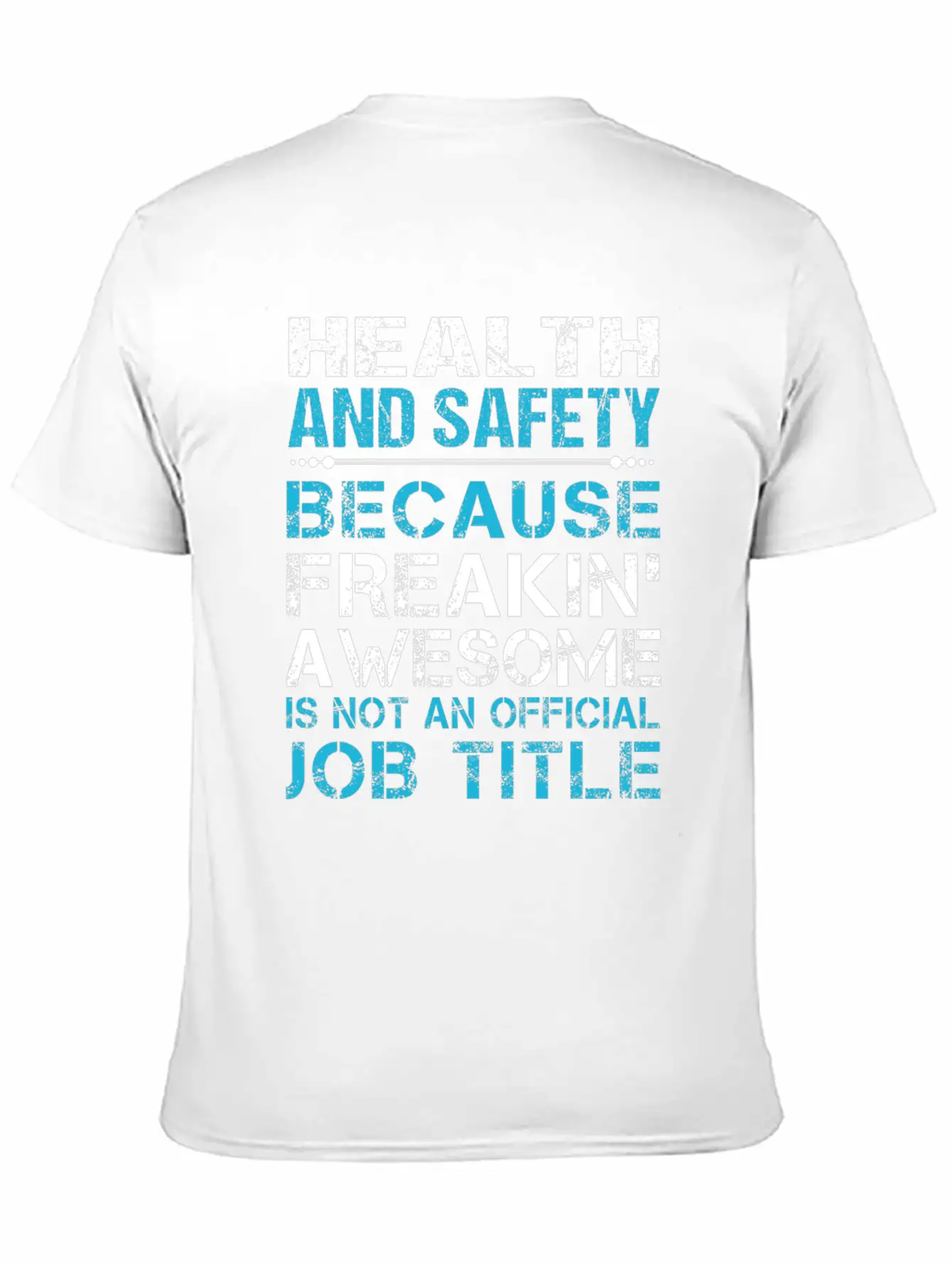 Health And Safety T Shirt - Freaking Awesome Gift Unisex Short Sleeve Soft Cotton T-Shirt – Casual Everyday Wear