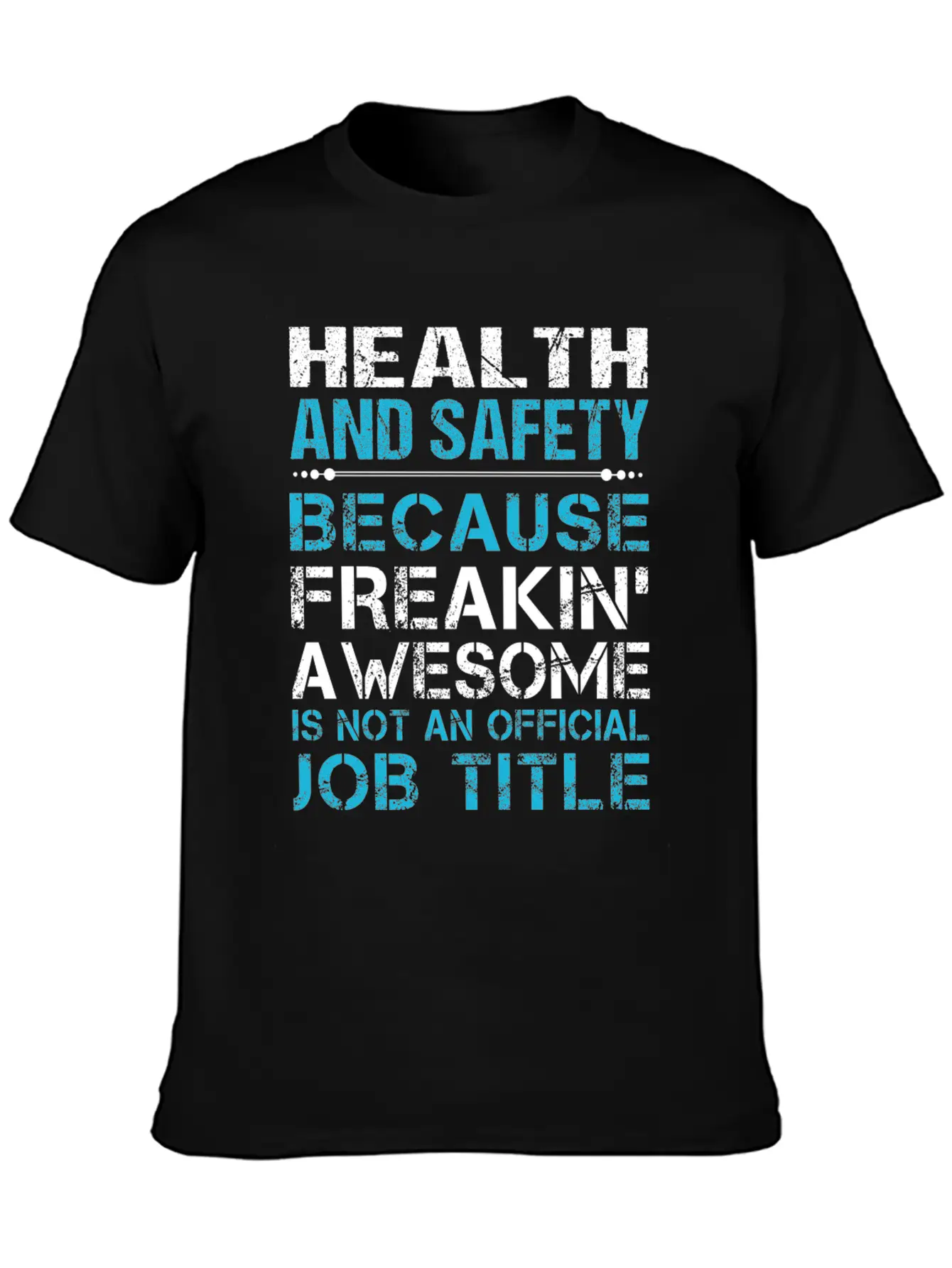 Health And Safety T Shirt - Freaking Awesome Gift Unisex Short Sleeve Soft Cotton T-Shirt – Casual Everyday Wear