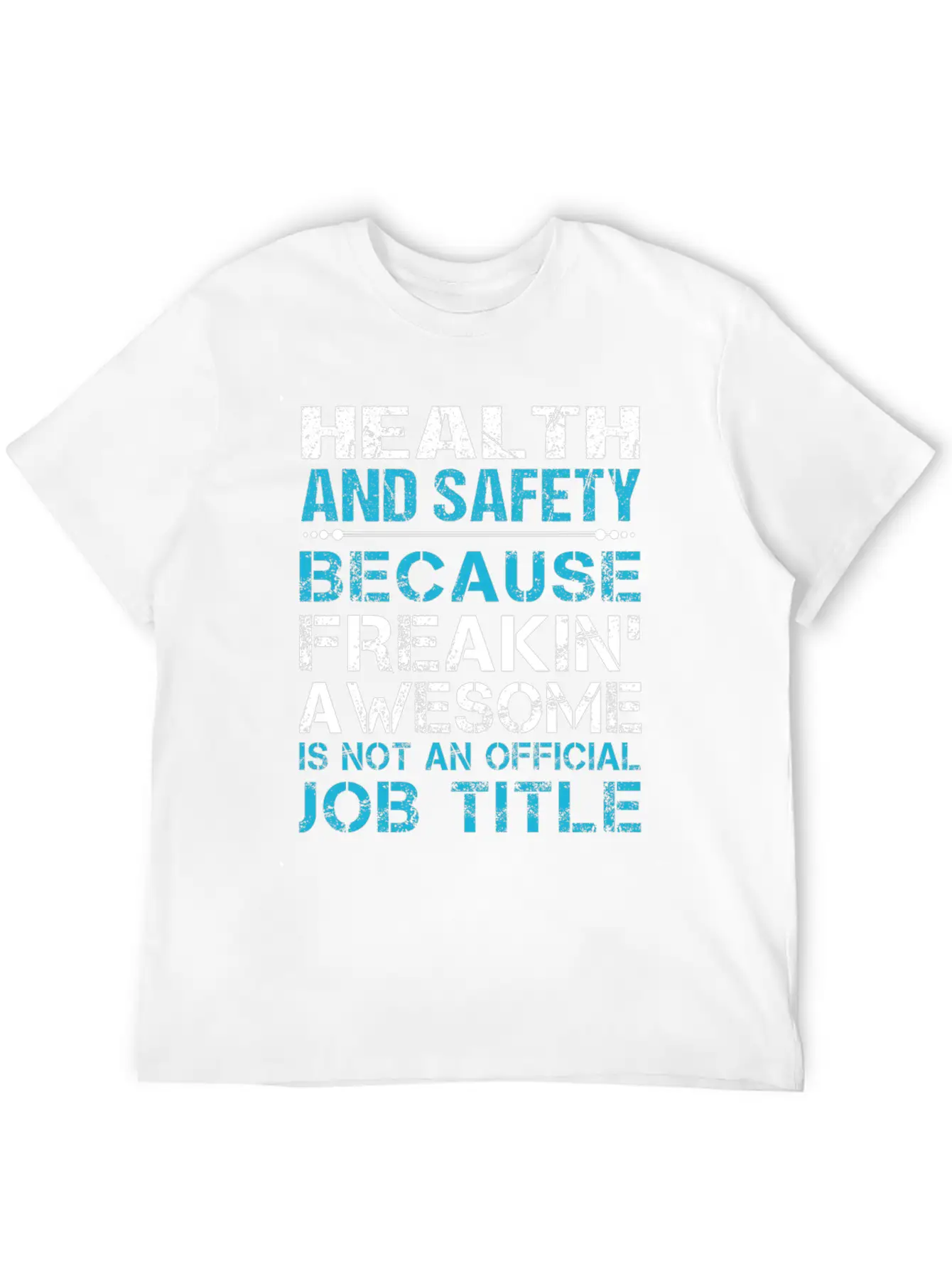 Health And Safety T Shirt - Freaking Awesome Gift Unisex Short Sleeve Soft Cotton T-Shirt – Casual Everyday Wear