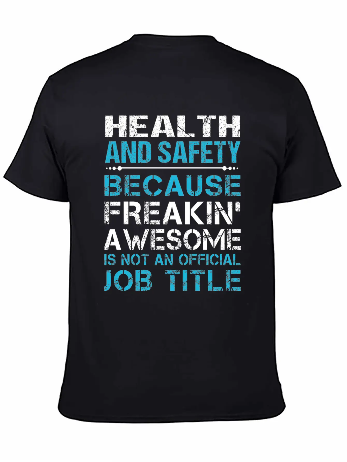 Health And Safety T Shirt - Freaking Awesome Gift Unisex Short Sleeve Soft Cotton T-Shirt – Casual Everyday Wear