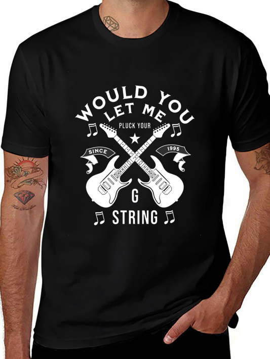 Would You Let Me Pluck Your G String T-Shirt