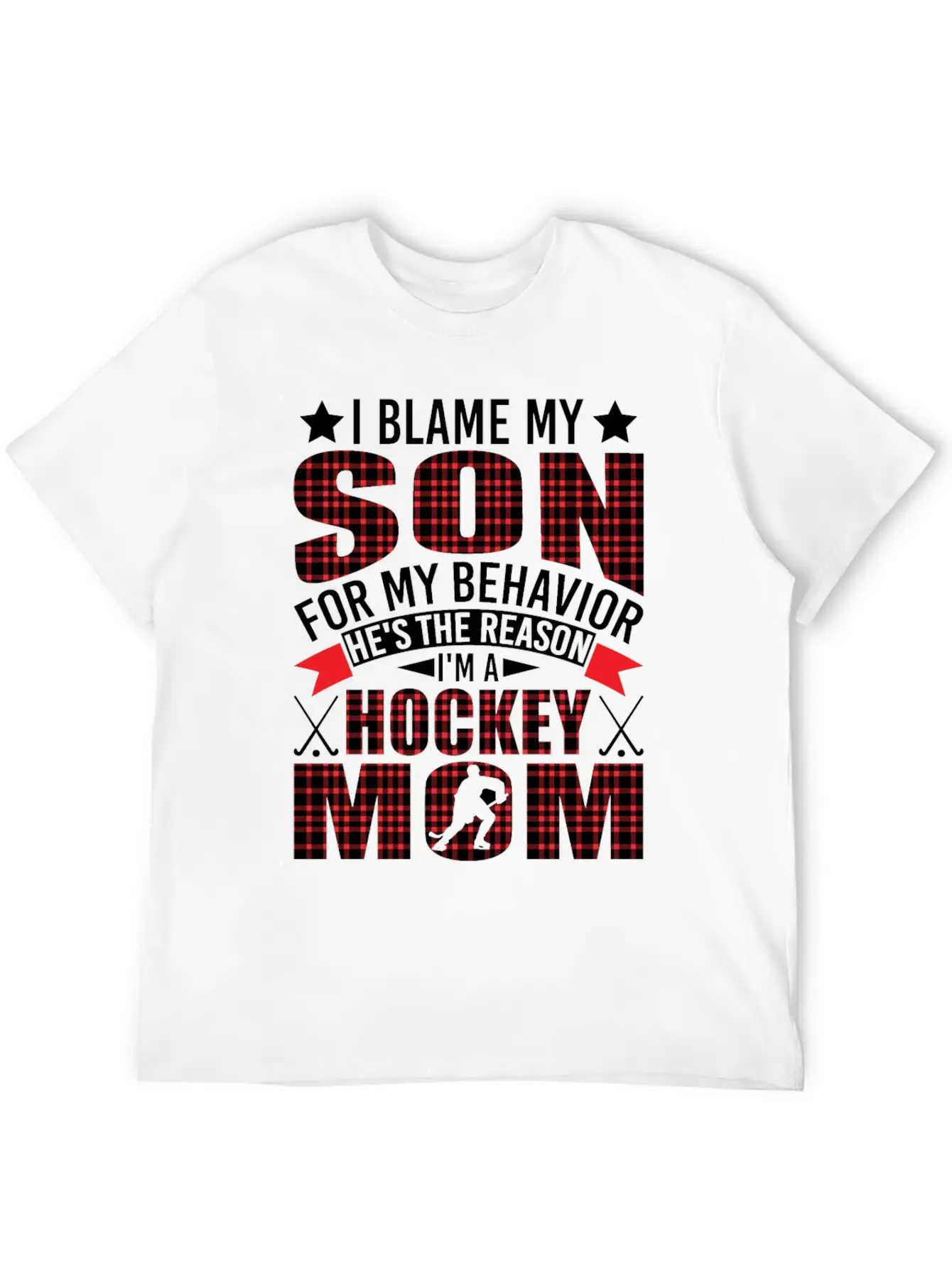 Hockey Mom I Blame My Son For My Behavior Stylish Everyday T-Shirt – Unisex Basic Cotton Tee