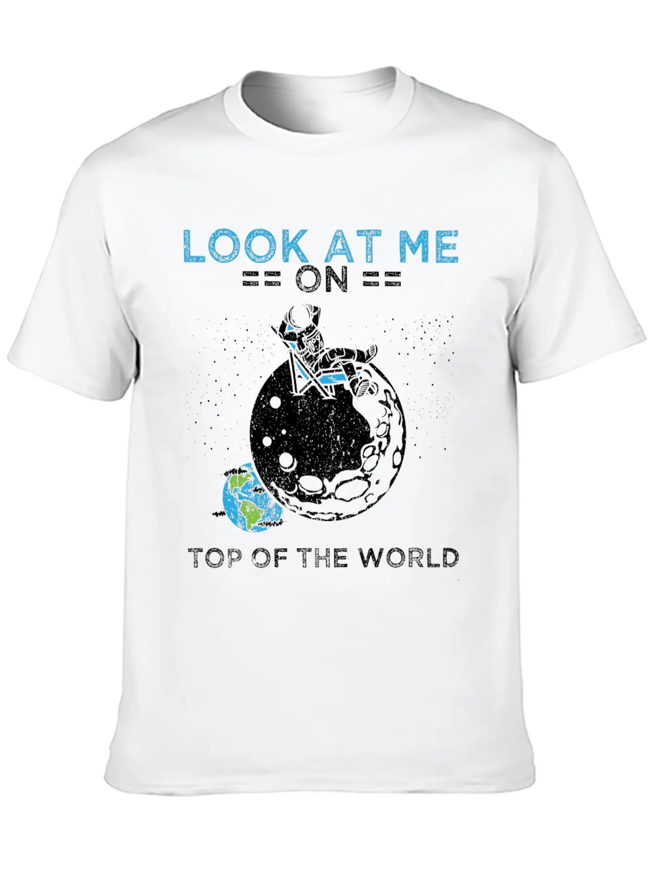 Humor Universe Design Quote Top Of The World Timeless Short Sleeve Tee – Comfy And Minimalist Design