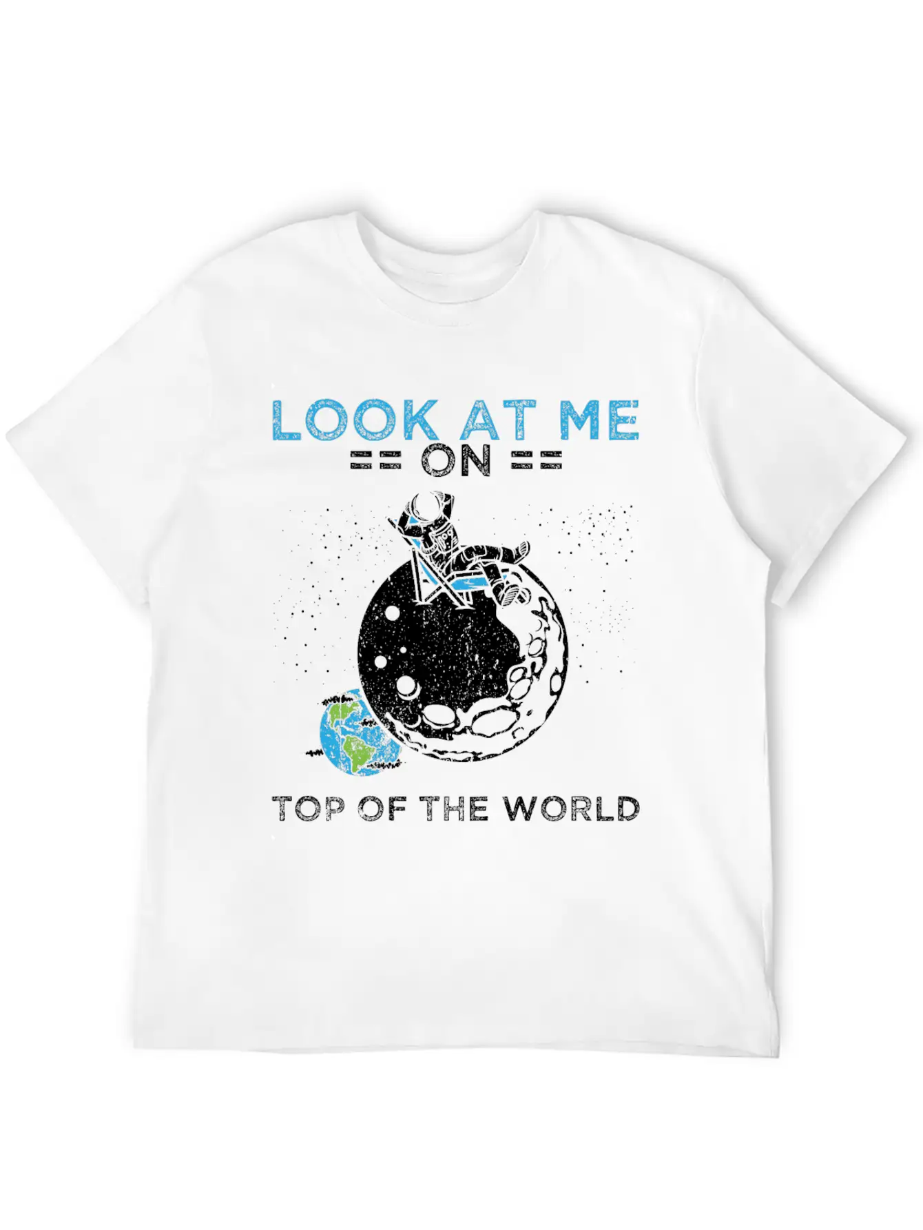 Humor Universe Design Quote Top Of The World Timeless Short Sleeve Tee – Comfy And Minimalist Design