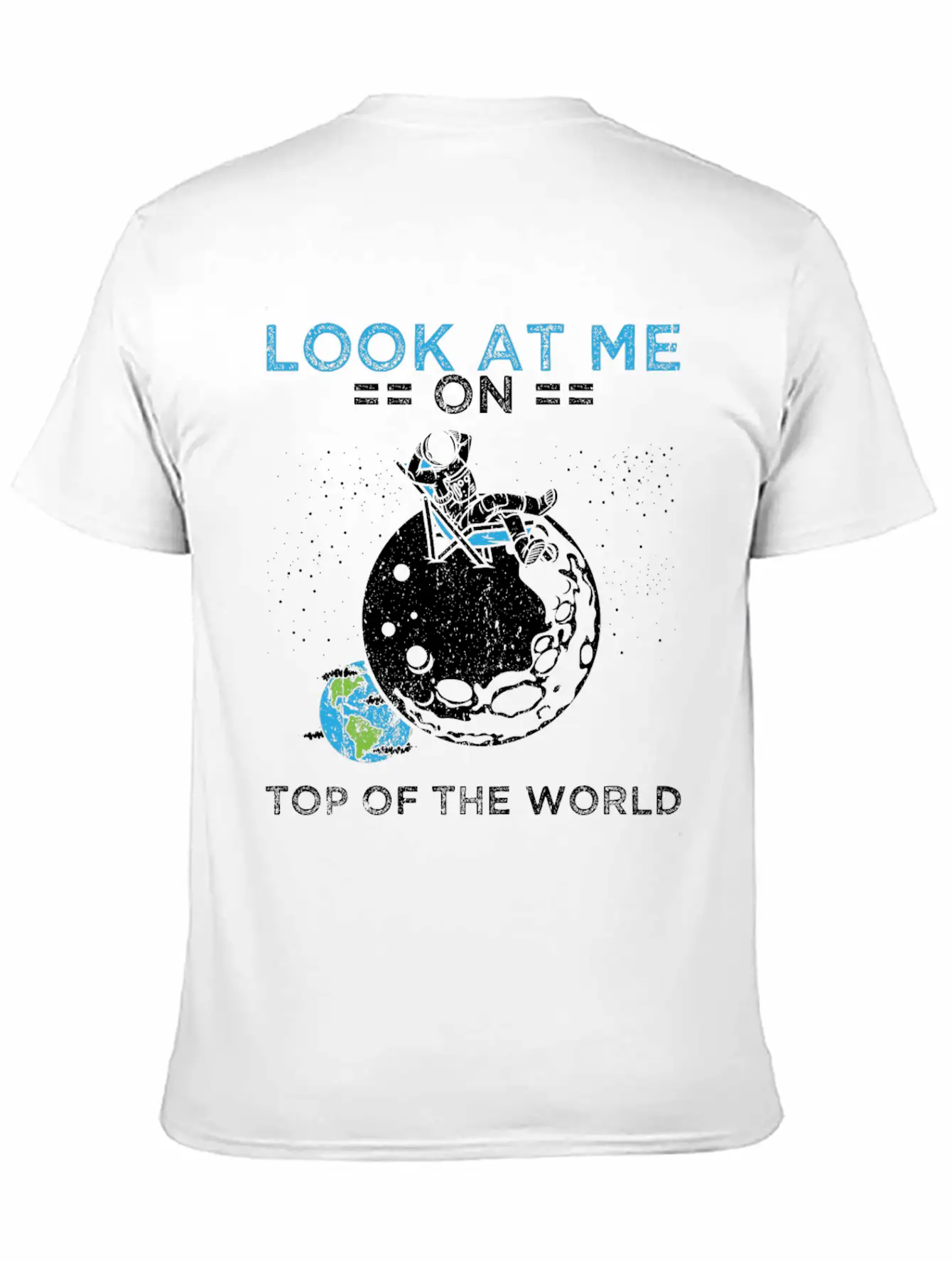 Humor Universe Design Quote Top Of The World Timeless Short Sleeve Tee – Comfy And Minimalist Design