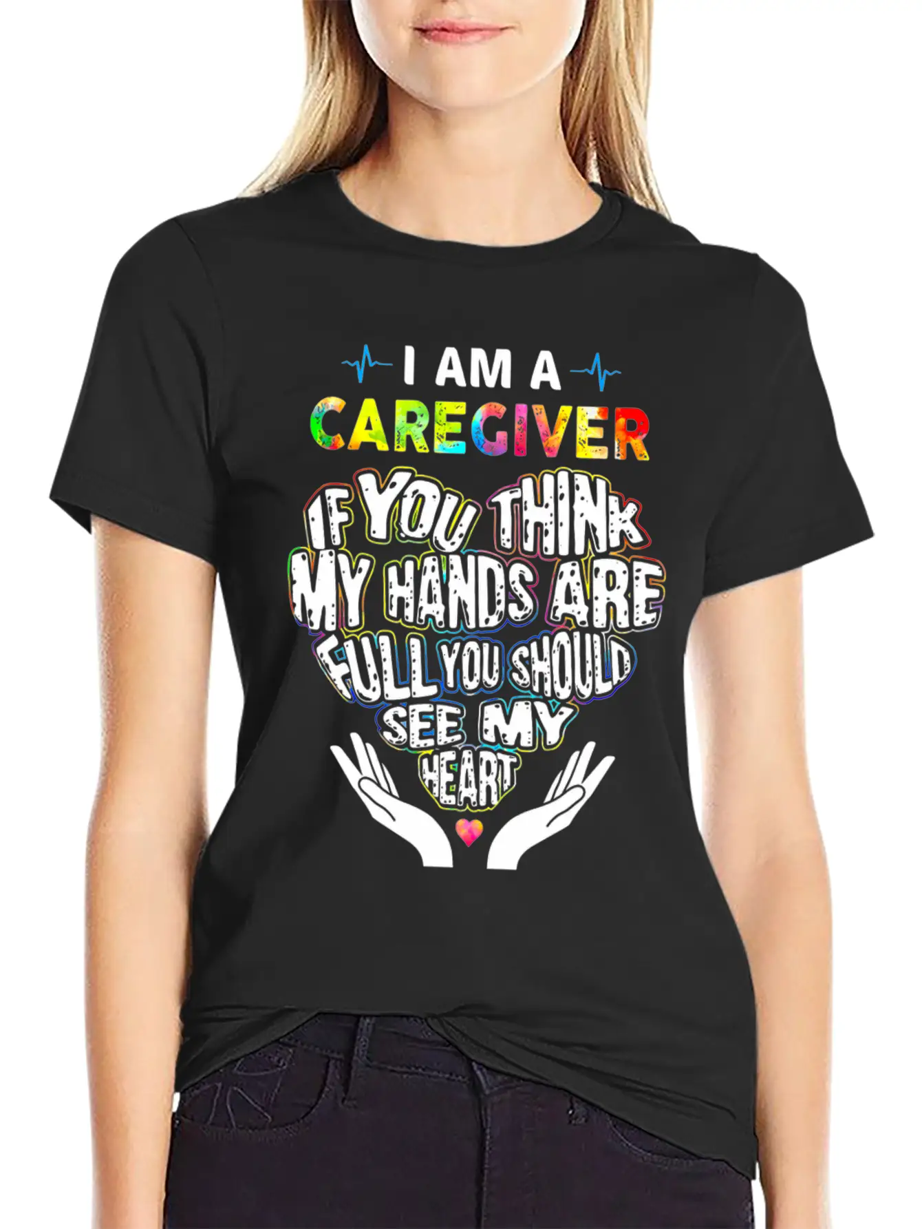 I Am A Caregiver If You Think My Hands Are Full Unisex Short Sleeve Soft Cotton T-Shirt – Casual Everyday Wear