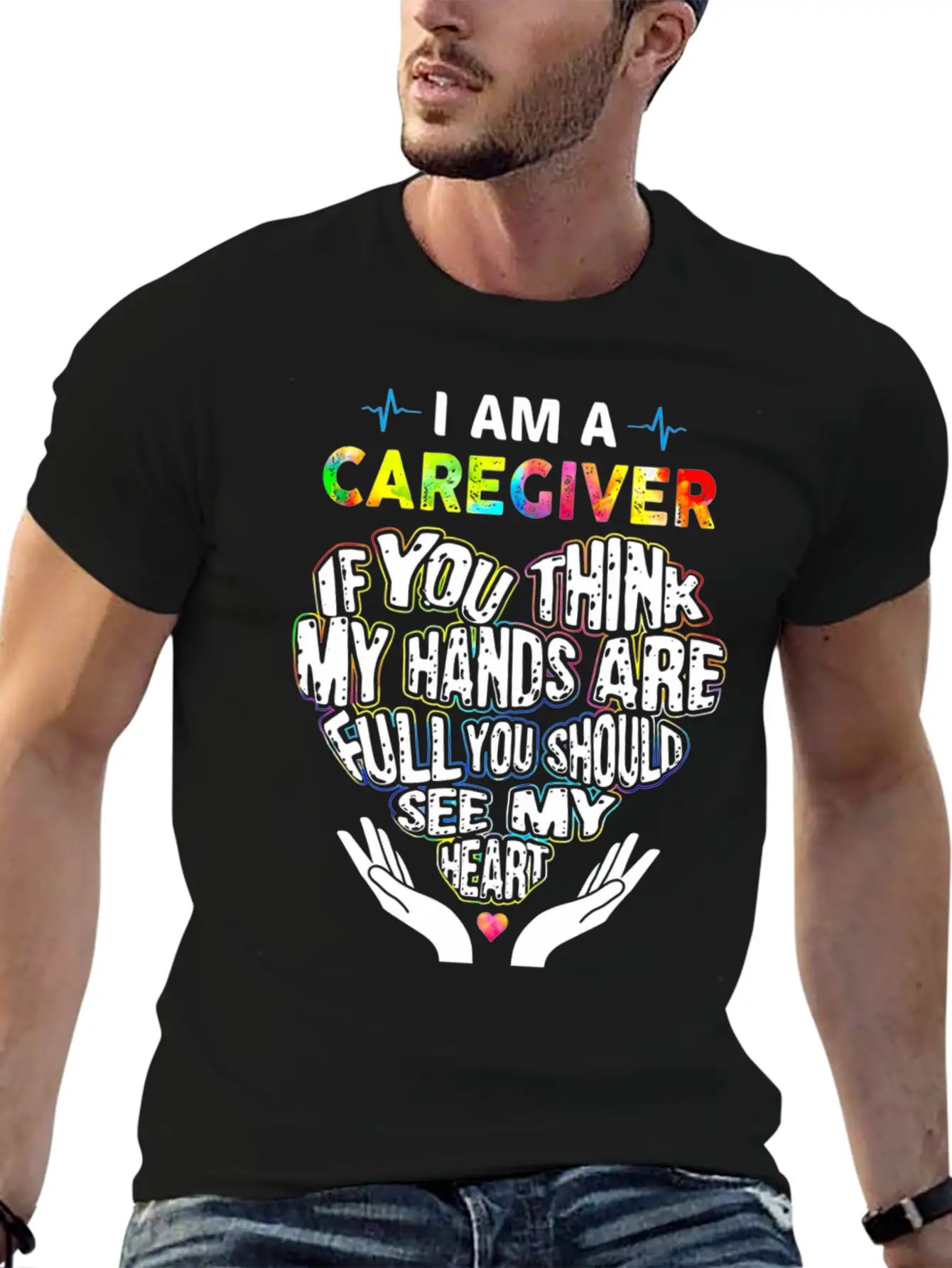 I Am A Caregiver If You Think My Hands Are Full Unisex Short Sleeve Soft Cotton T-Shirt – Casual Everyday Wear
