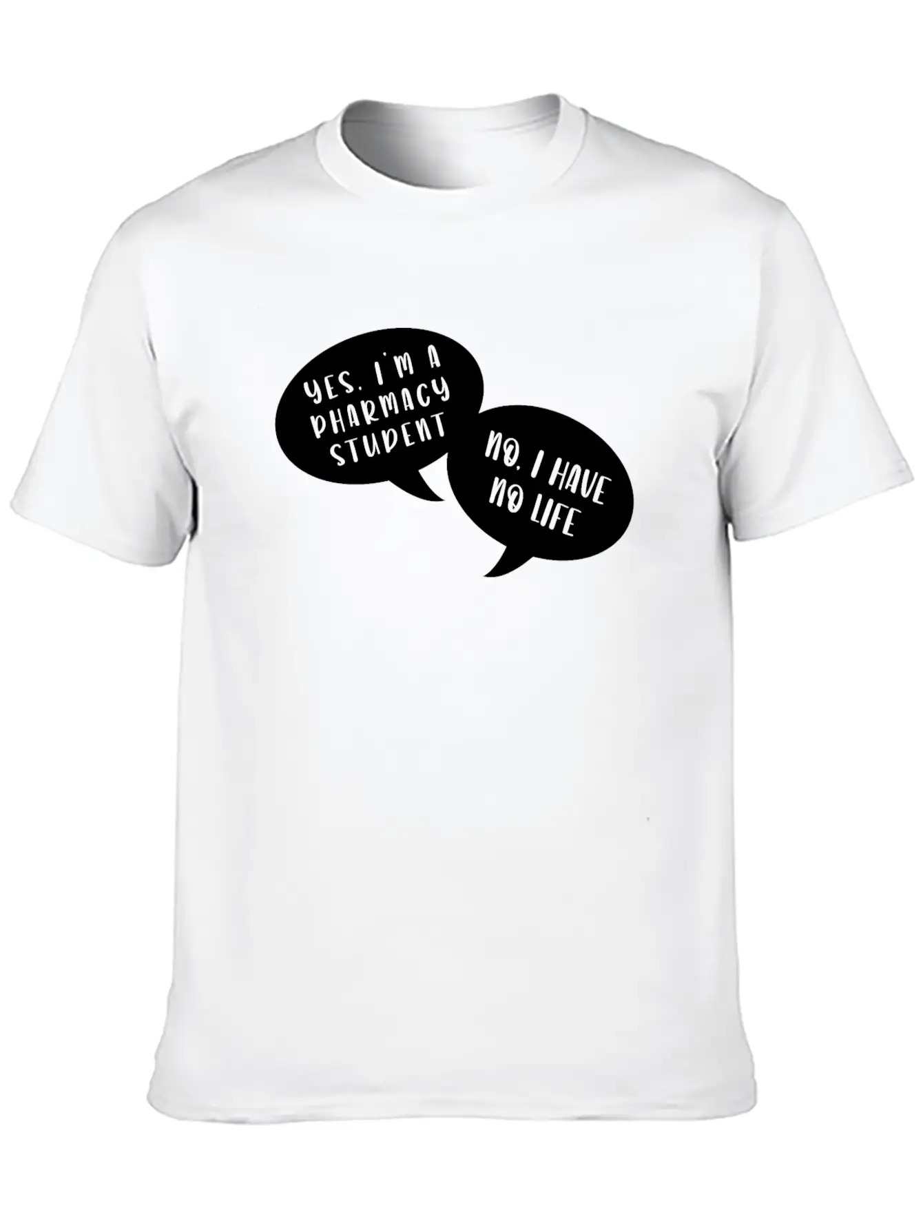 I Am A Pharmacy Student I Have No Life Unisex Short Sleeve Soft Cotton T-Shirt – Casual Everyday Wear