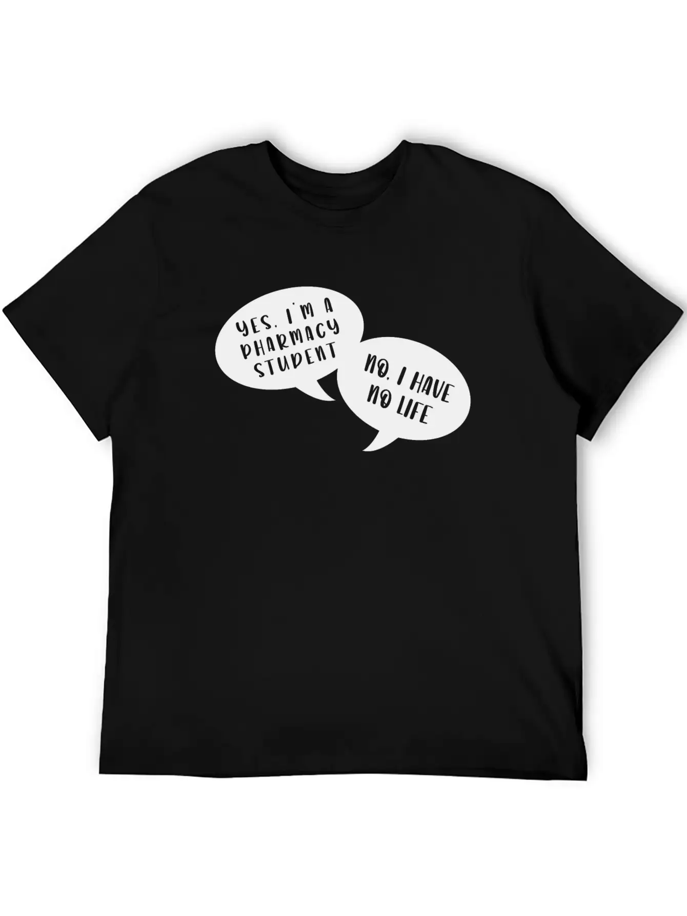 I Am A Pharmacy Student I Have No Life Unisex Short Sleeve Soft Cotton T-Shirt – Casual Everyday Wear