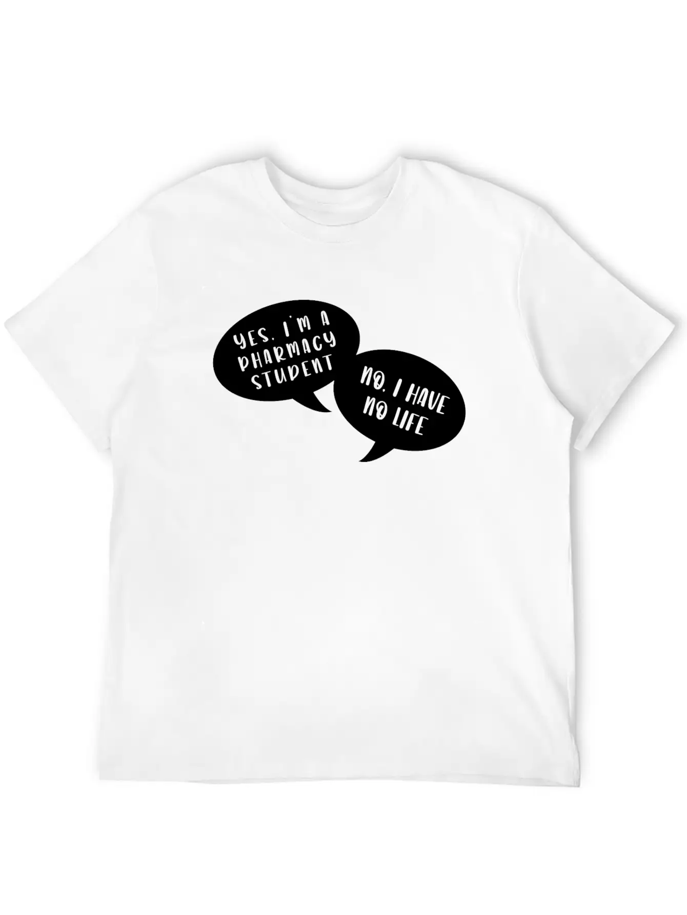 I Am A Pharmacy Student I Have No Life Unisex Short Sleeve Soft Cotton T-Shirt – Casual Everyday Wear