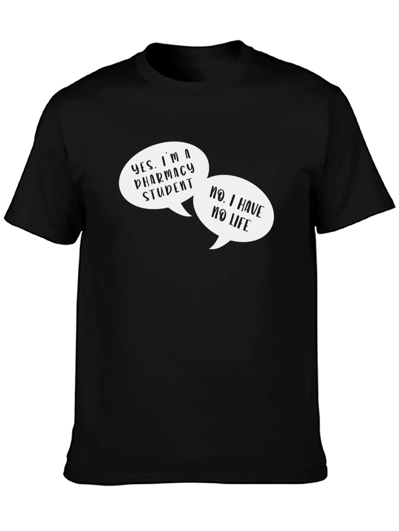 I Am A Pharmacy Student I Have No Life Unisex Short Sleeve Soft Cotton T-Shirt – Casual Everyday Wear