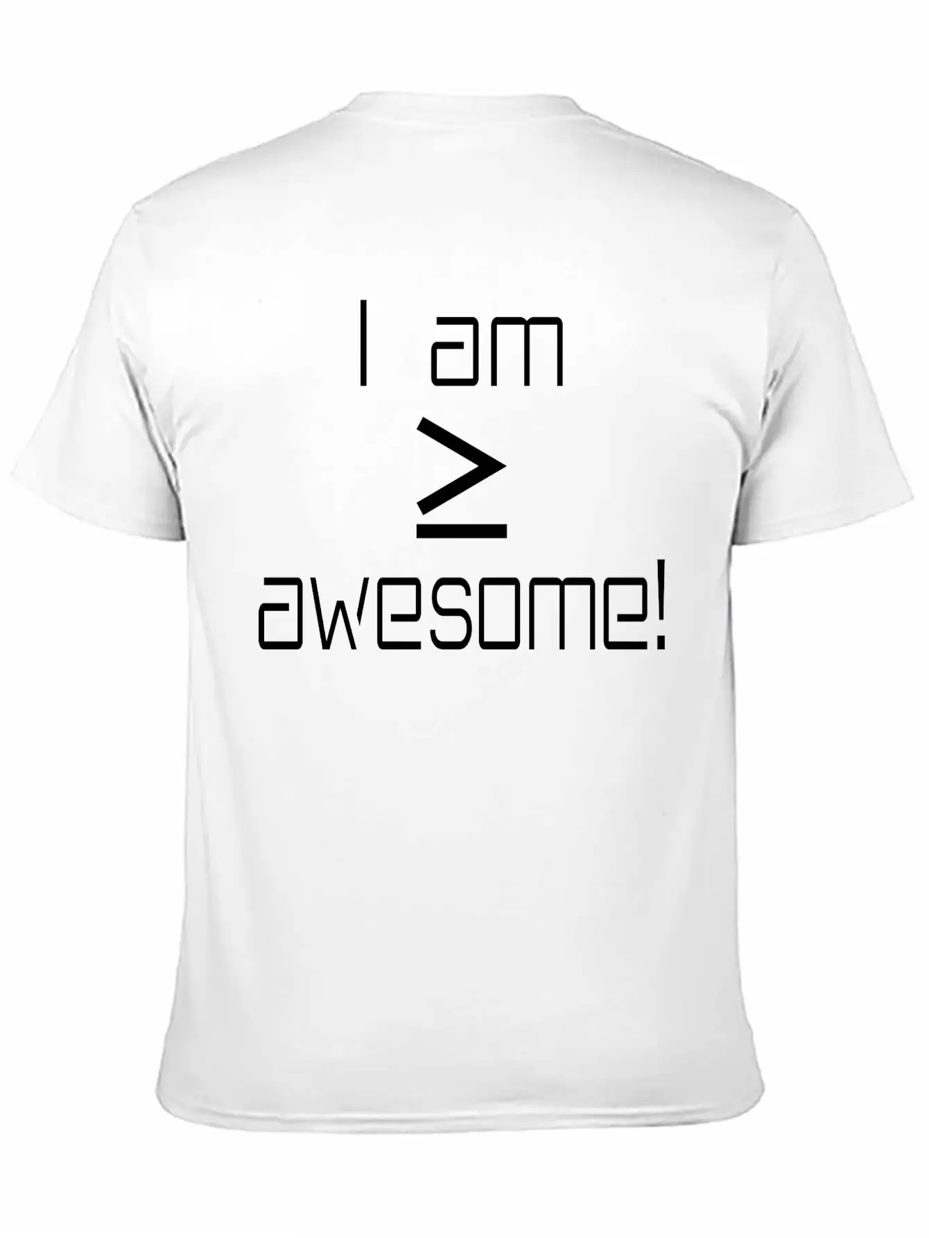 I Am Greater Than Or Equal To Awesome Basic Graphic T-Shirt – Daily Comfort In Soft Cotton