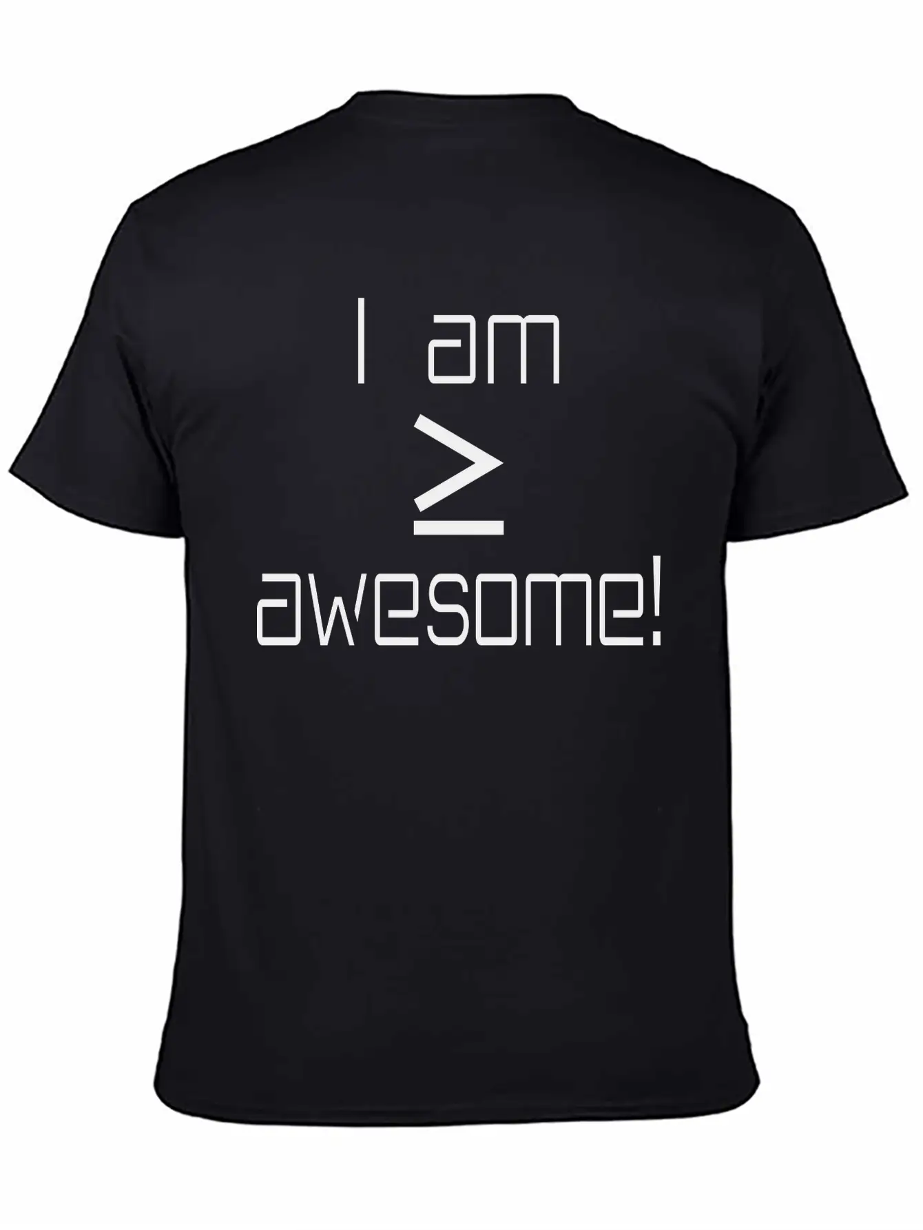 I Am Greater Than Or Equal To Awesome Basic Graphic T-Shirt – Daily Comfort In Soft Cotton