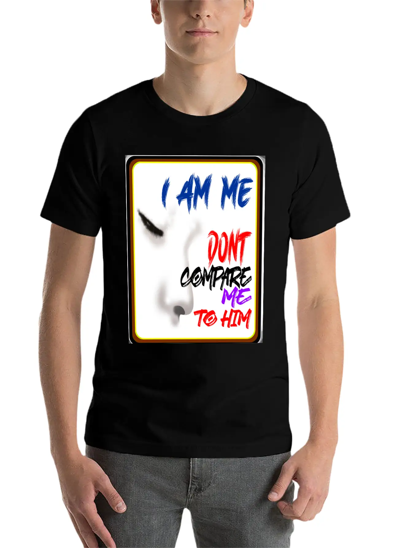 I AM ME DONT COMPARE ME TO HIM - Jealous Timeless Short Sleeve Tee – Comfy And Minimalist Design