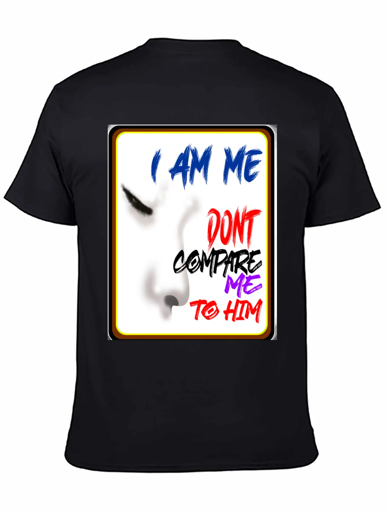 I AM ME DONT COMPARE ME TO HIM - Jealous Timeless Short Sleeve Tee – Comfy And Minimalist Design