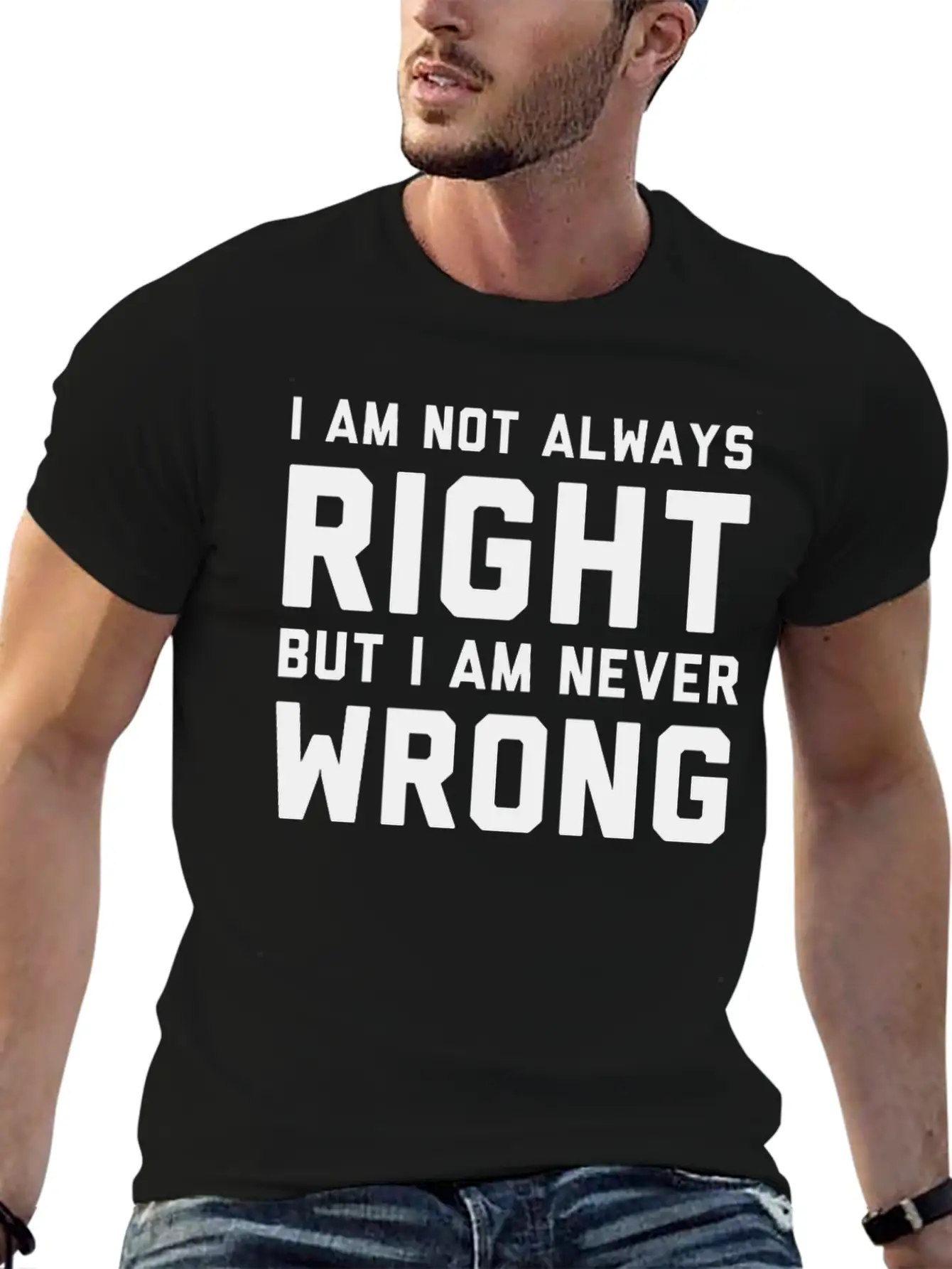 I Am Not Always Right But I Am Never Wrong Timeless Short Sleeve Tee – Comfy And Minimalist Design