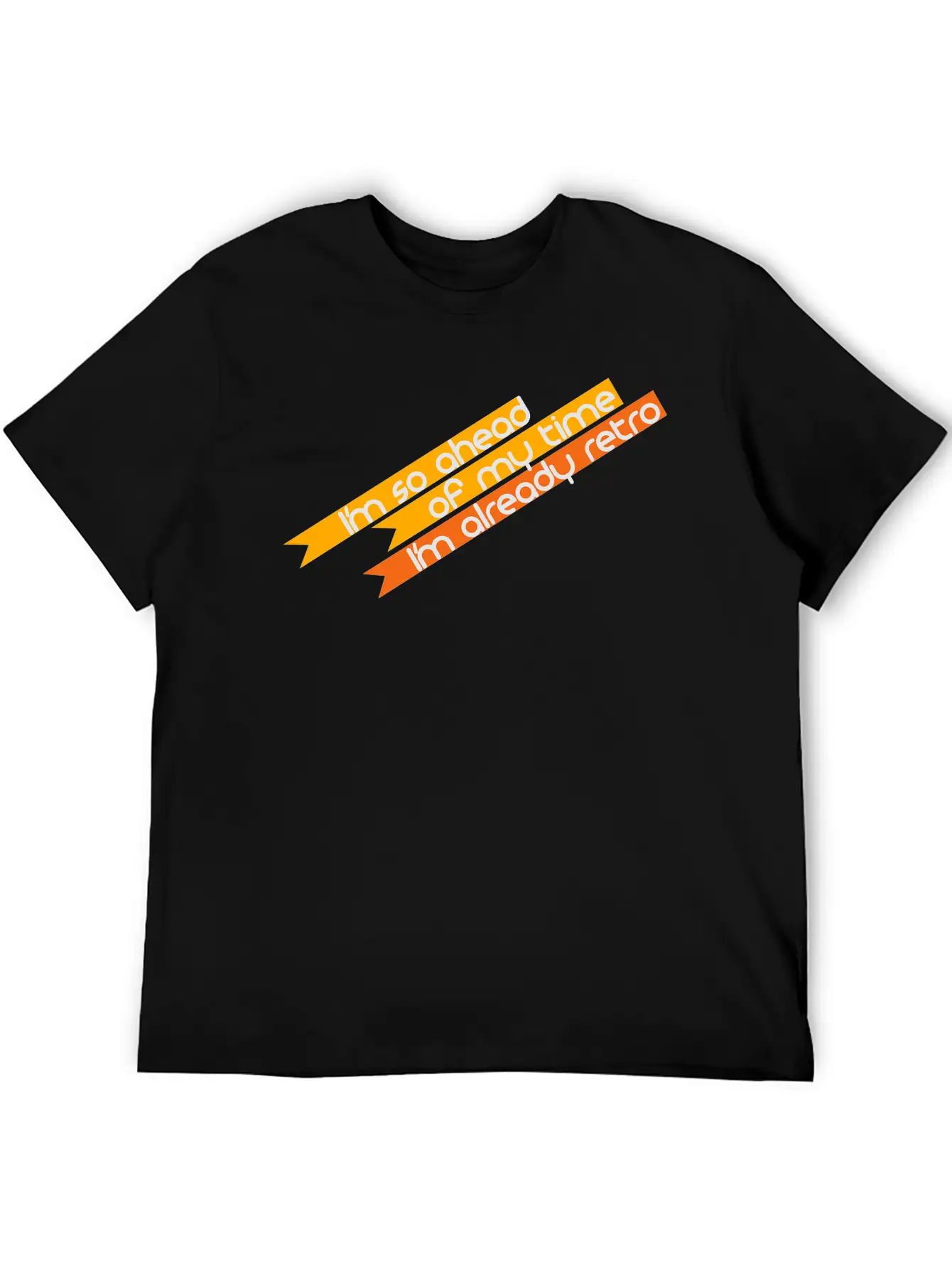I Am So Advanced, Yet So Retro! Stylish Everyday T-Shirt – Unisex Basic Cotton Tee