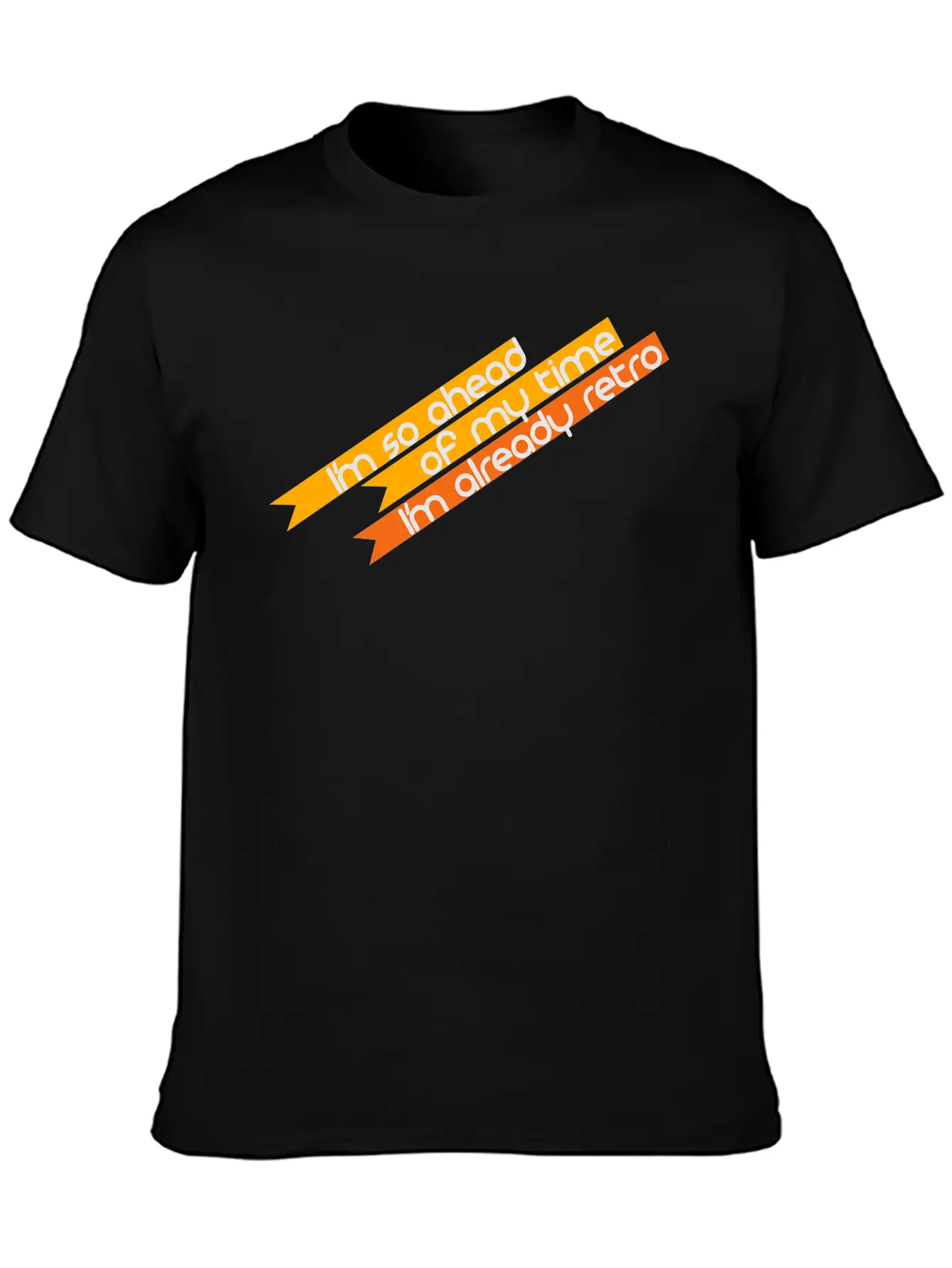 I Am So Advanced, Yet So Retro! Stylish Everyday T-Shirt – Unisex Basic Cotton Tee