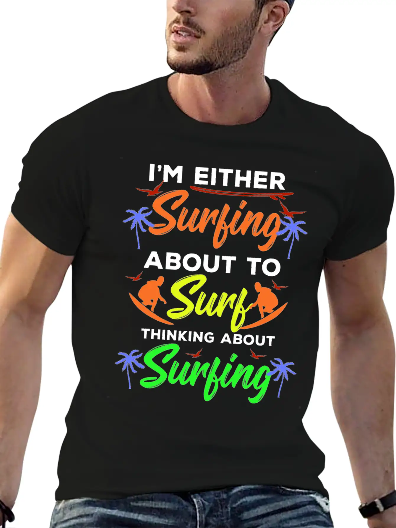 I Am Surfing About To Surf Thinking About It Stylish Everyday T-Shirt – Unisex Basic Cotton Tee