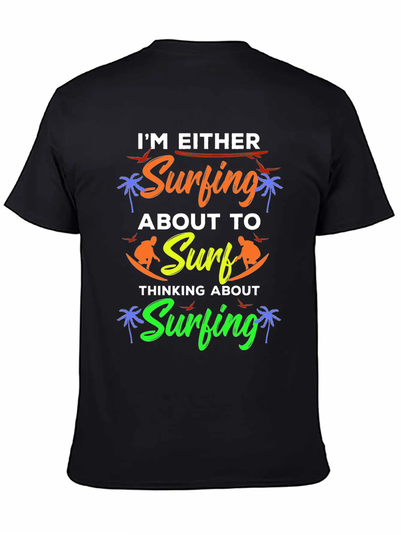 I Am Surfing About To Surf Thinking About It Stylish Everyday T-Shirt – Unisex Basic Cotton Tee