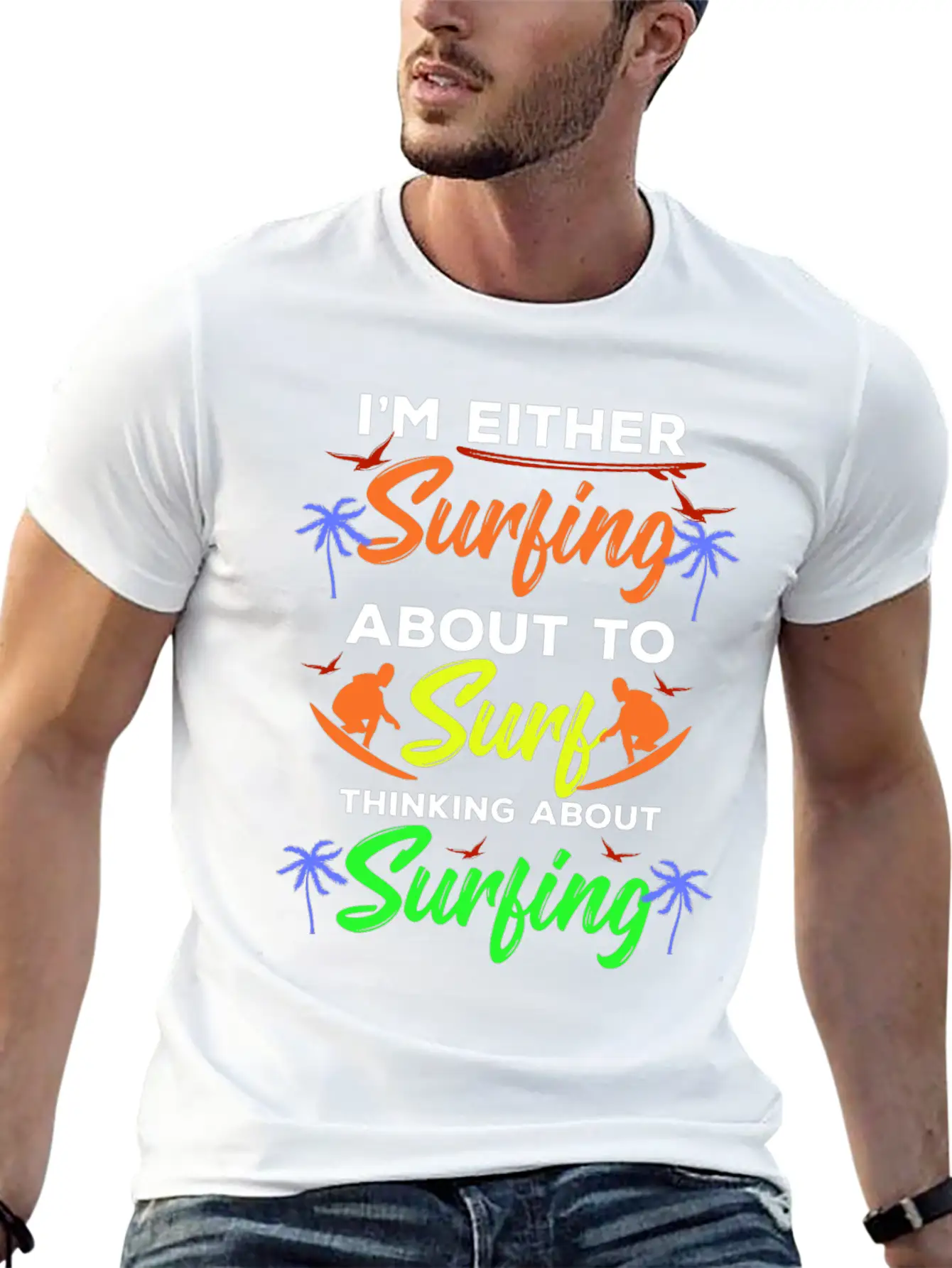 I Am Surfing About To Surf Thinking About It Stylish Everyday T-Shirt – Unisex Basic Cotton Tee