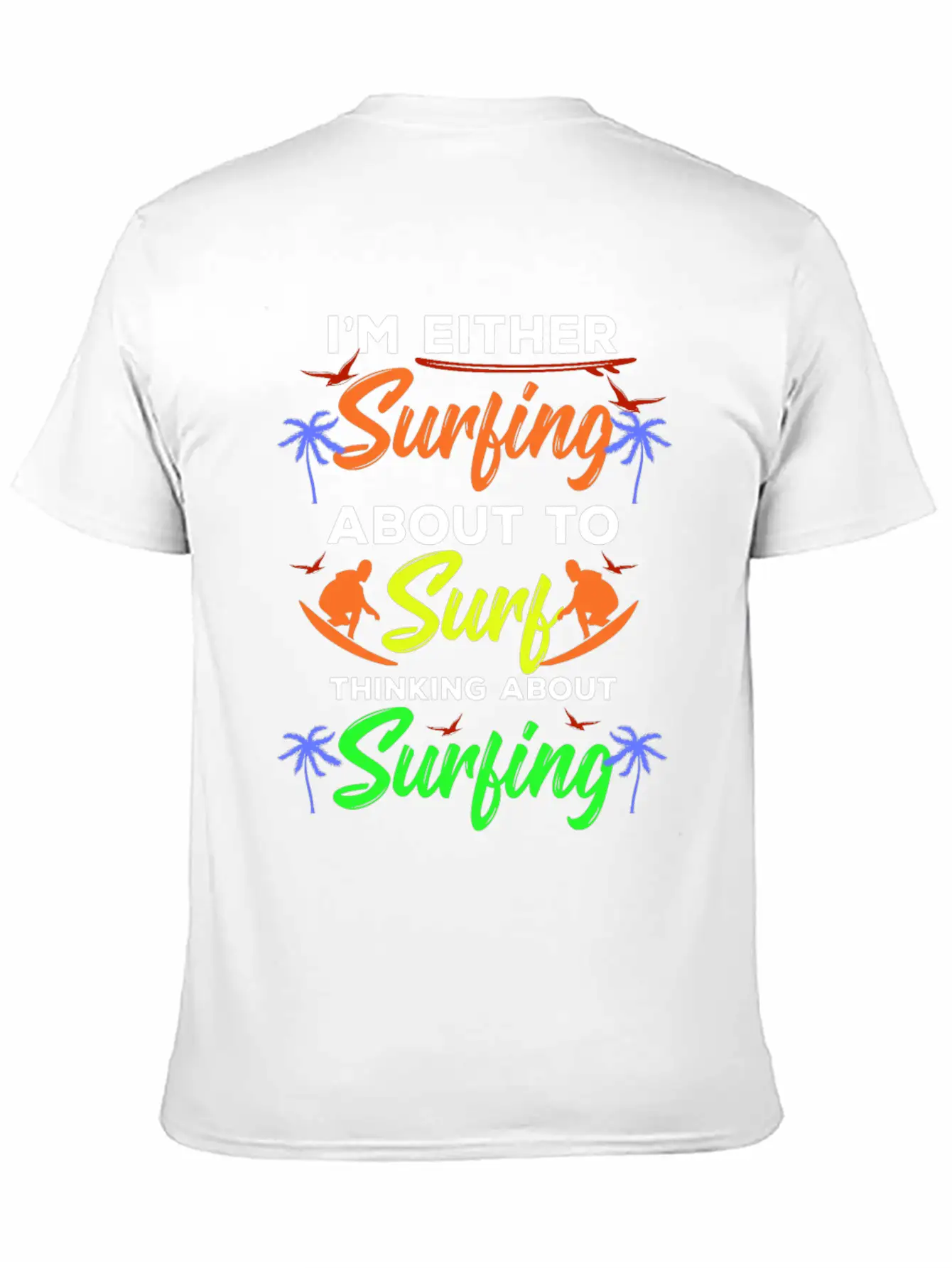 I Am Surfing About To Surf Thinking About It Stylish Everyday T-Shirt – Unisex Basic Cotton Tee