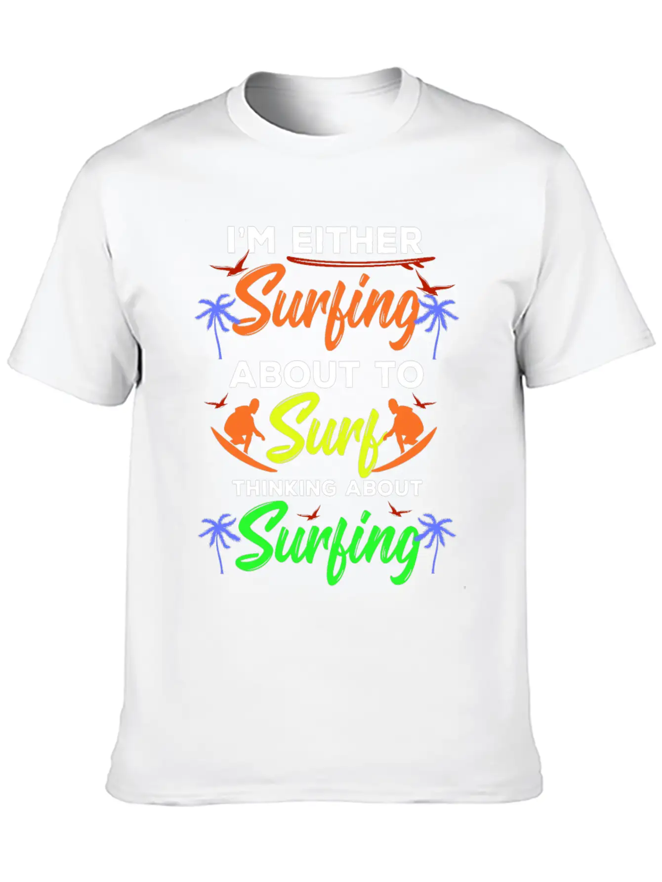 I Am Surfing About To Surf Thinking About It Stylish Everyday T-Shirt – Unisex Basic Cotton Tee