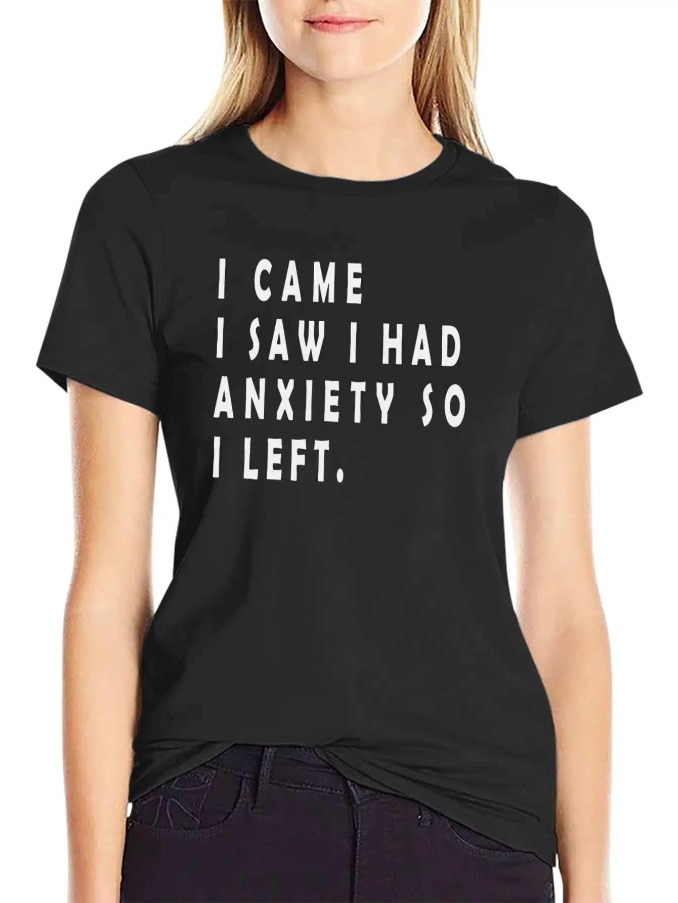 I Came I Saw I Had Anxiety So I Left Funny Sayings Unisex Short Sleeve Soft Cotton T-Shirt – Casual Everyday Wear