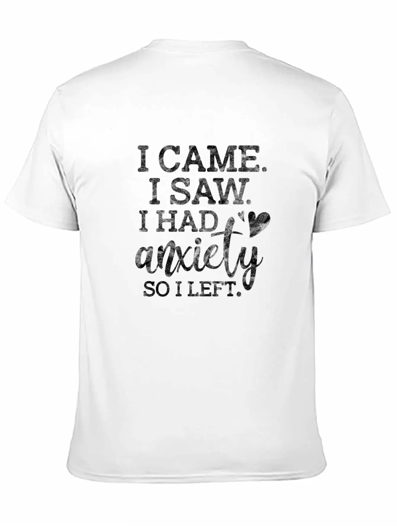 I Came I Saw I Had Anxiety So I Left Stylish Everyday T-Shirt – Unisex Basic Cotton Tee