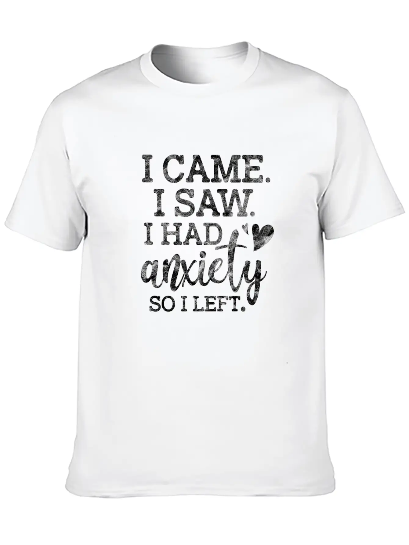 I Came I Saw I Had Anxiety So I Left Stylish Everyday T-Shirt – Unisex Basic Cotton Tee