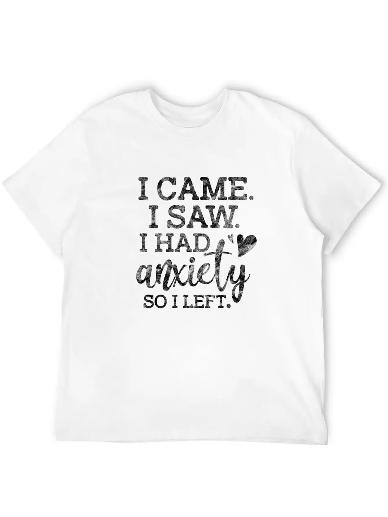 I Came I Saw I Had Anxiety So I Left Stylish Everyday T-Shirt – Unisex Basic Cotton Tee