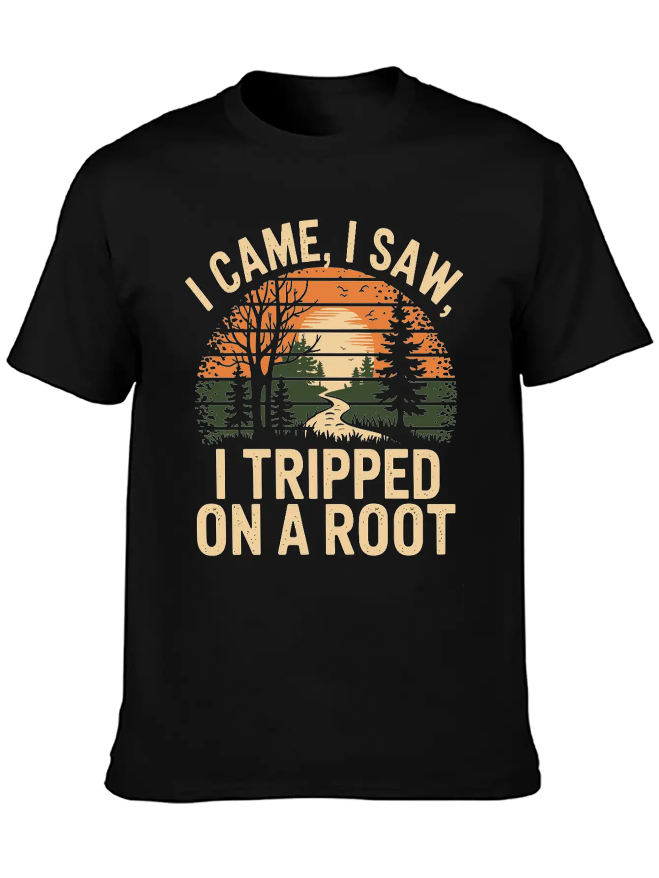 I Came I Saw I Tripped On A Root Unisex Casual T-Shirt – Clean Design For Daily Comfort