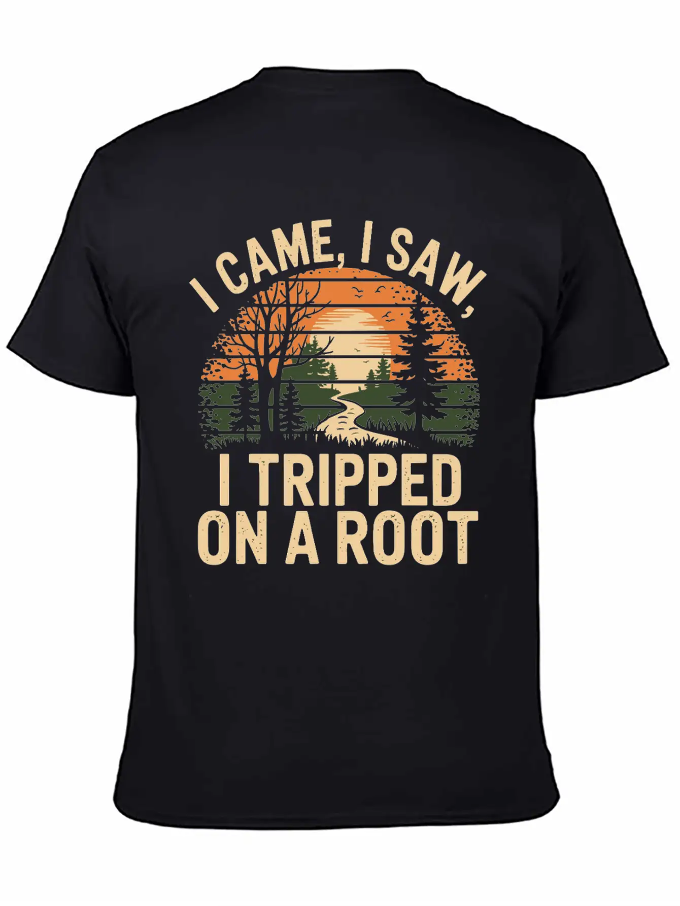 I Came I Saw I Tripped On A Root Unisex Casual T-Shirt – Clean Design For Daily Comfort