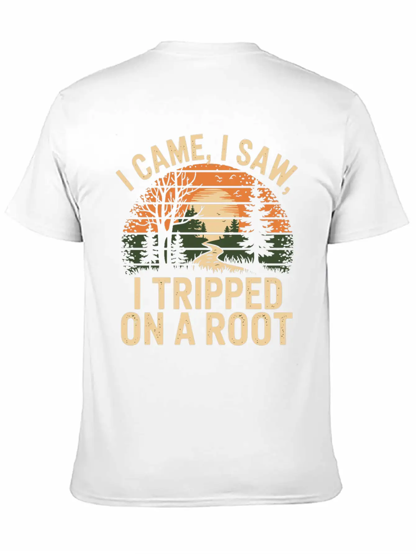 I Came I Saw I Tripped On A Root Unisex Casual T-Shirt – Clean Design For Daily Comfort