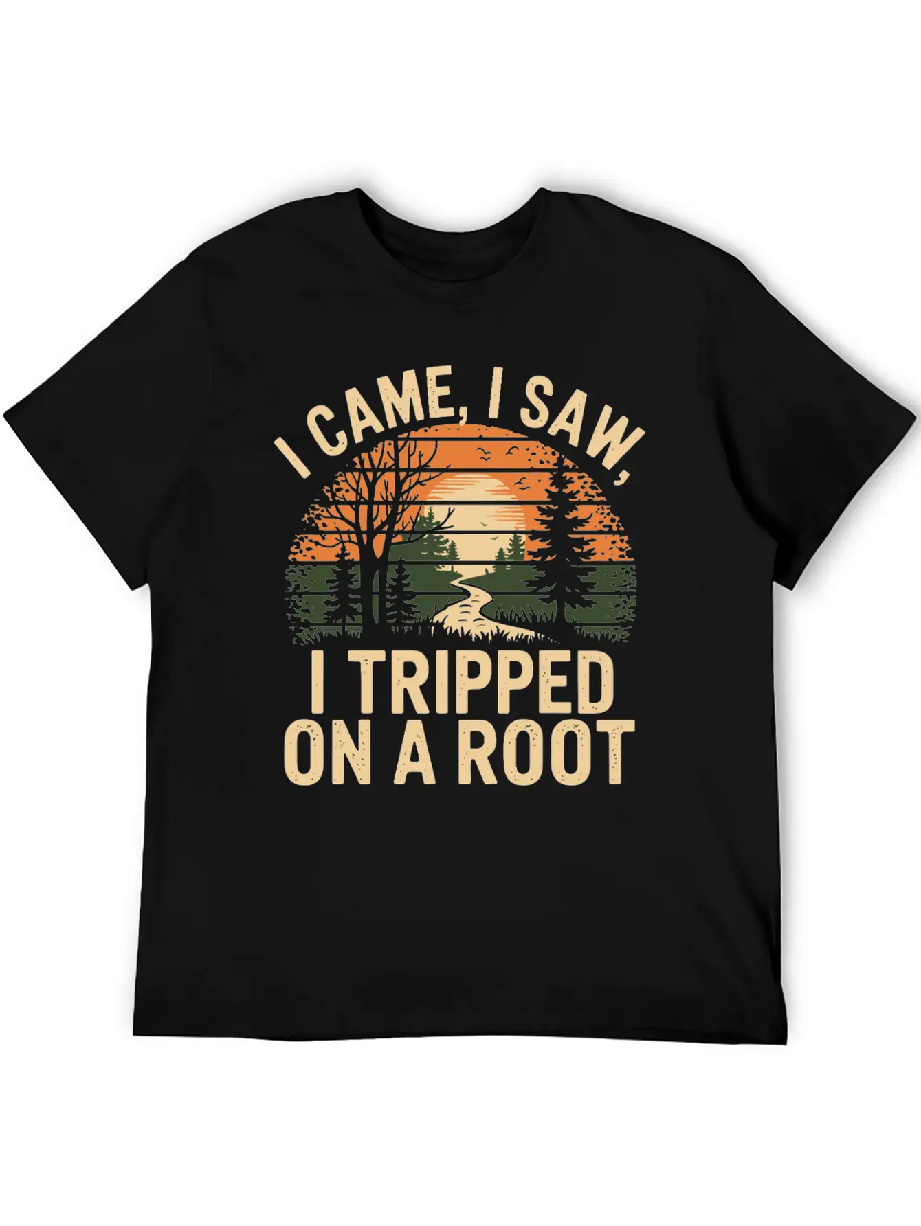 I Came I Saw I Tripped On A Root Unisex Casual T-Shirt – Clean Design For Daily Comfort